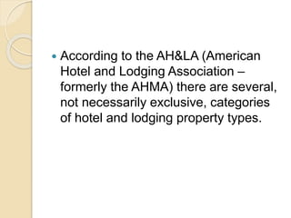  According to the AH&LA (American
Hotel and Lodging Association –
formerly the AHMA) there are several,
not necessarily e...