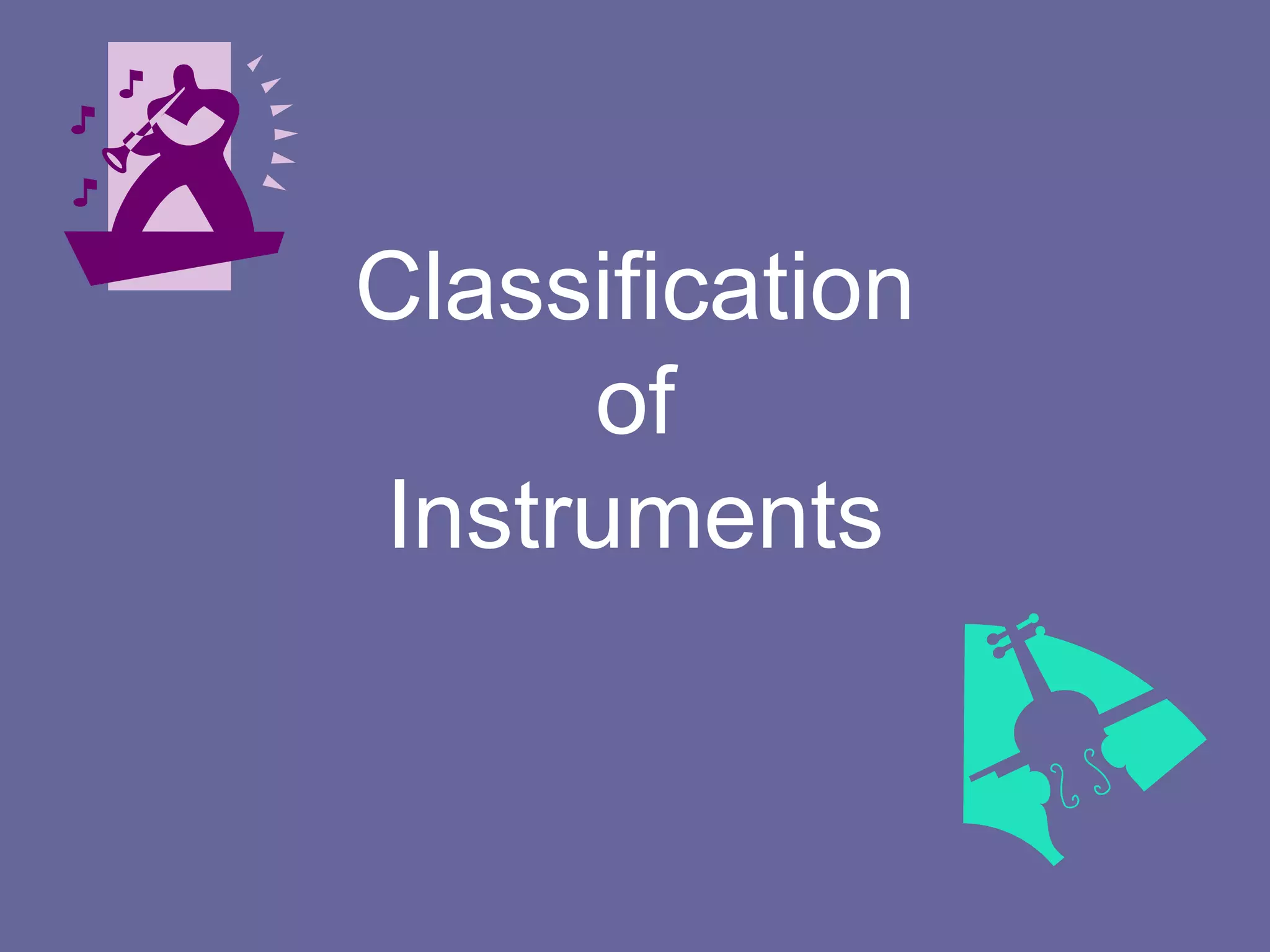 Classification of Instruments HornbostelSachs System PPT