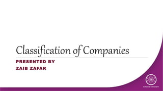 Classification of Companies
PRESENTED BY
ZAIB ZAFAR
 
