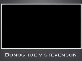 Donoghue v stevenson
 