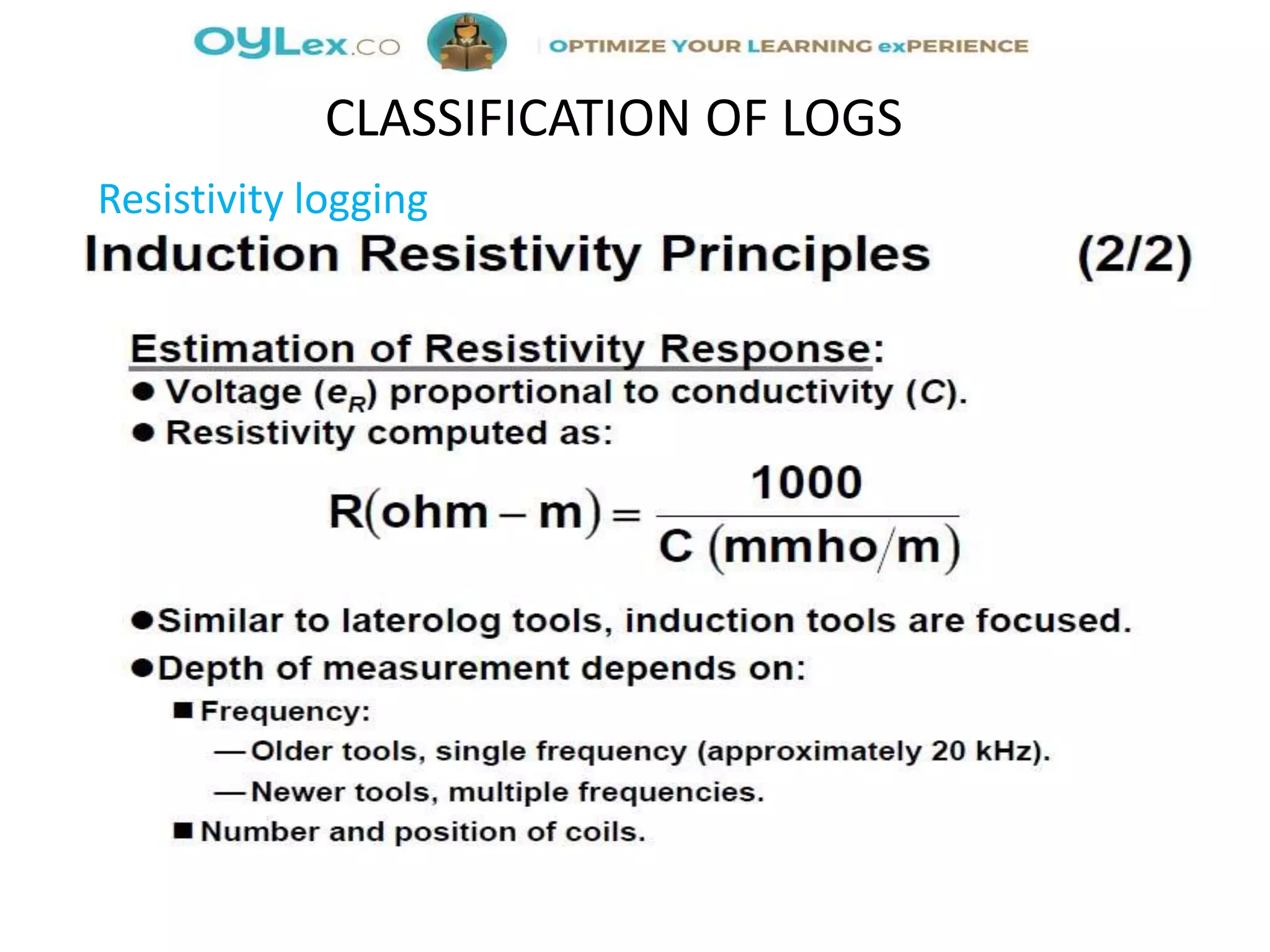 Resistivity logging
CLASSIFICATION OF LOGS
 