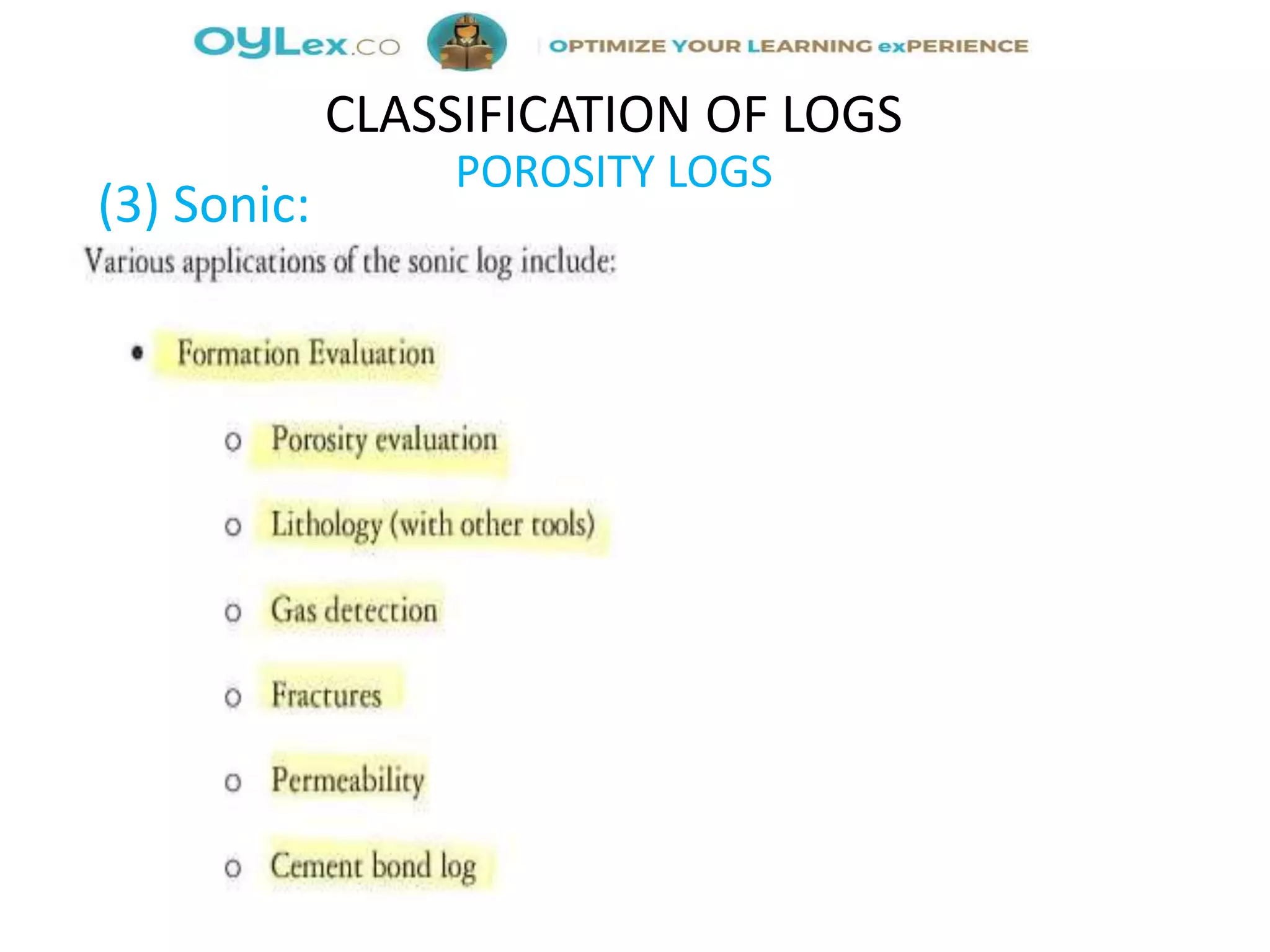 (3) Sonic:
CLASSIFICATION OF LOGS
POROSITY LOGS
 