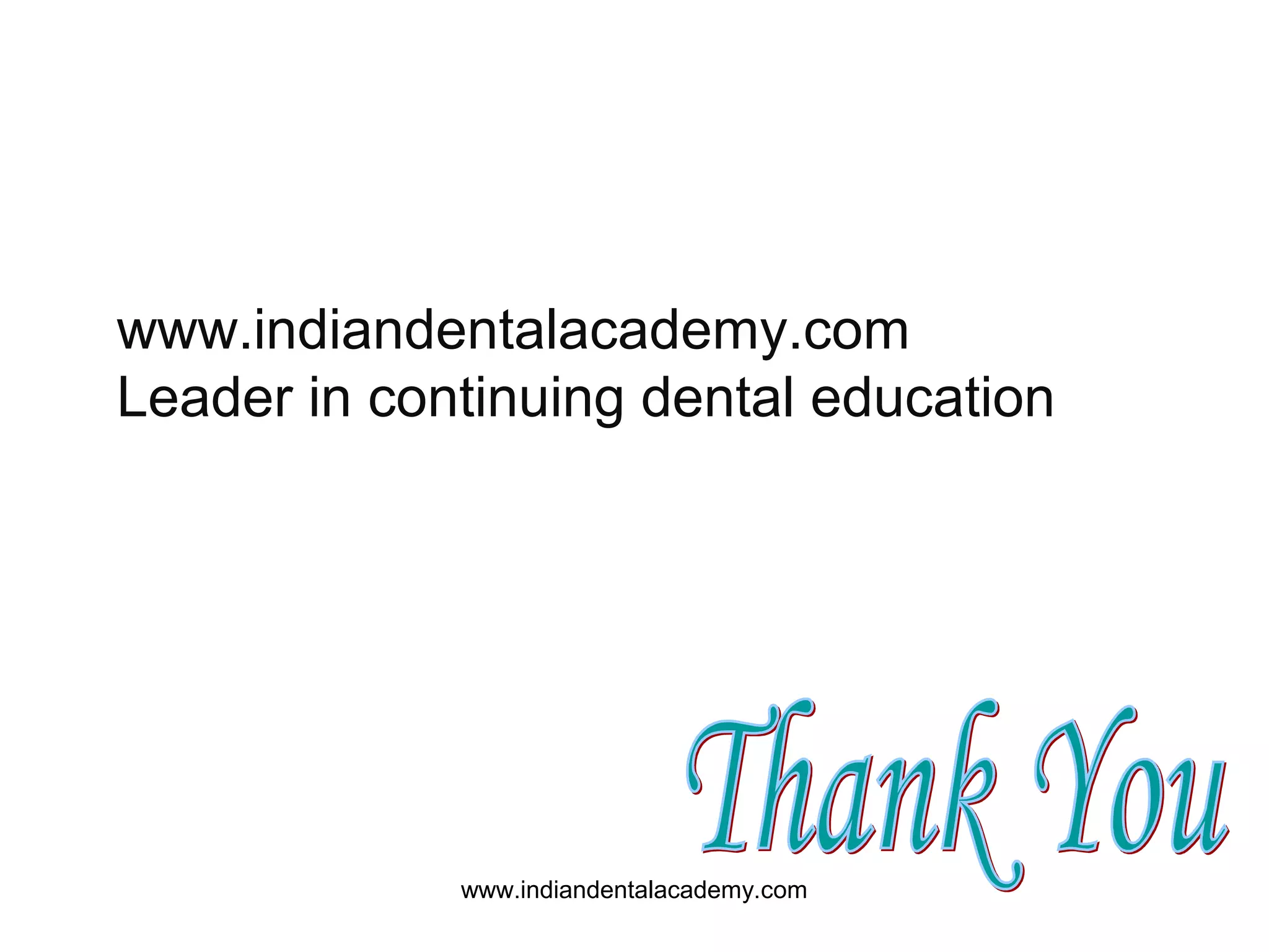 www.indiandentalacademy.com
Leader in continuing dental education

www.indiandentalacademy.com

 