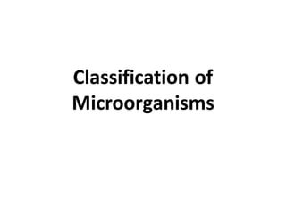 Classification of
Microorganisms
 