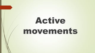 Active
movements
 