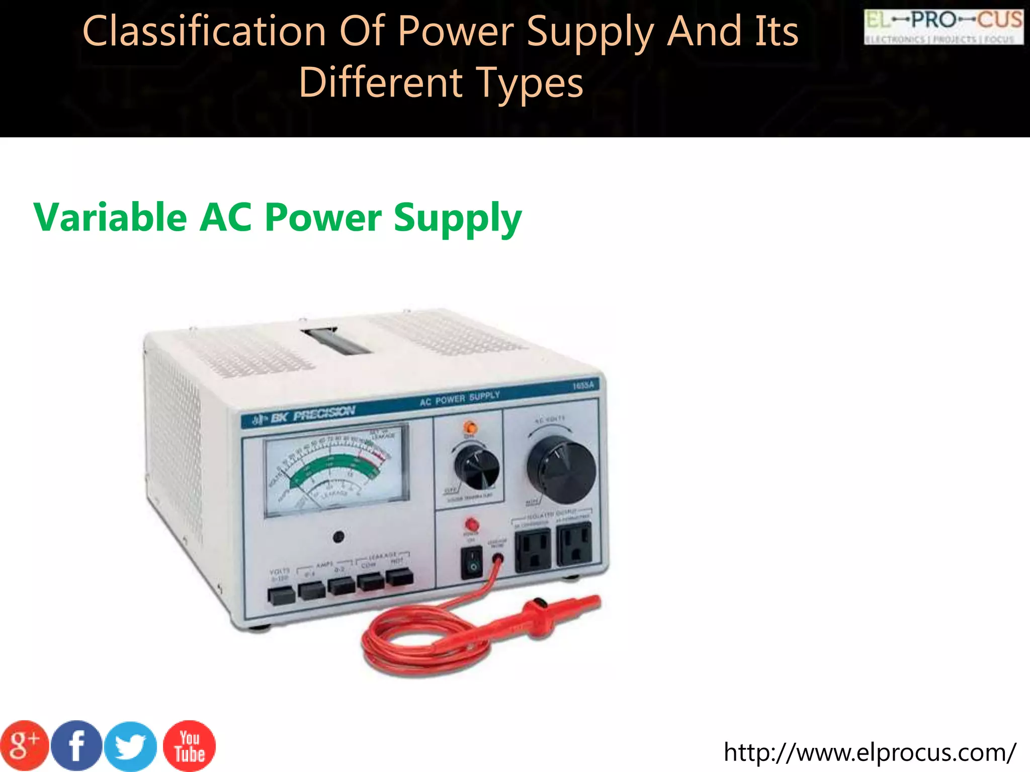http://www.elprocus.com/
Classification Of Power Supply And Its
Different Types
Variable AC Power Supply
 