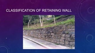 CLASSIFICATION OF RETAINING WALL
•
 