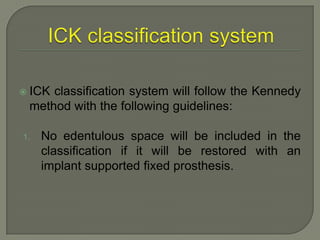 Class III—Criteria 1Location and extent of edentulous area(s)Substantially compromised.Edentulous areas may be in one or both arches.It does compromise the physiologic support of the abutment teeth.