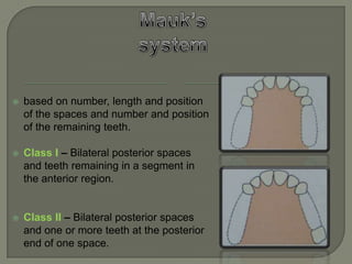 Class I: TOOTH BEARING A unilateral or bilateral case falls into the above classification when there are teeth posterior to all spans, and when there are not more than four teeth missing in any space. 
