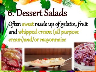 Often made up of gelatin, fruit
and
 