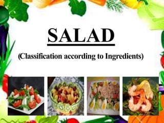 SALAD
(Classification according to Ingredients)
 