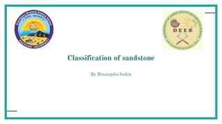 Classification of sandstone
By Himangshu Saikia
 