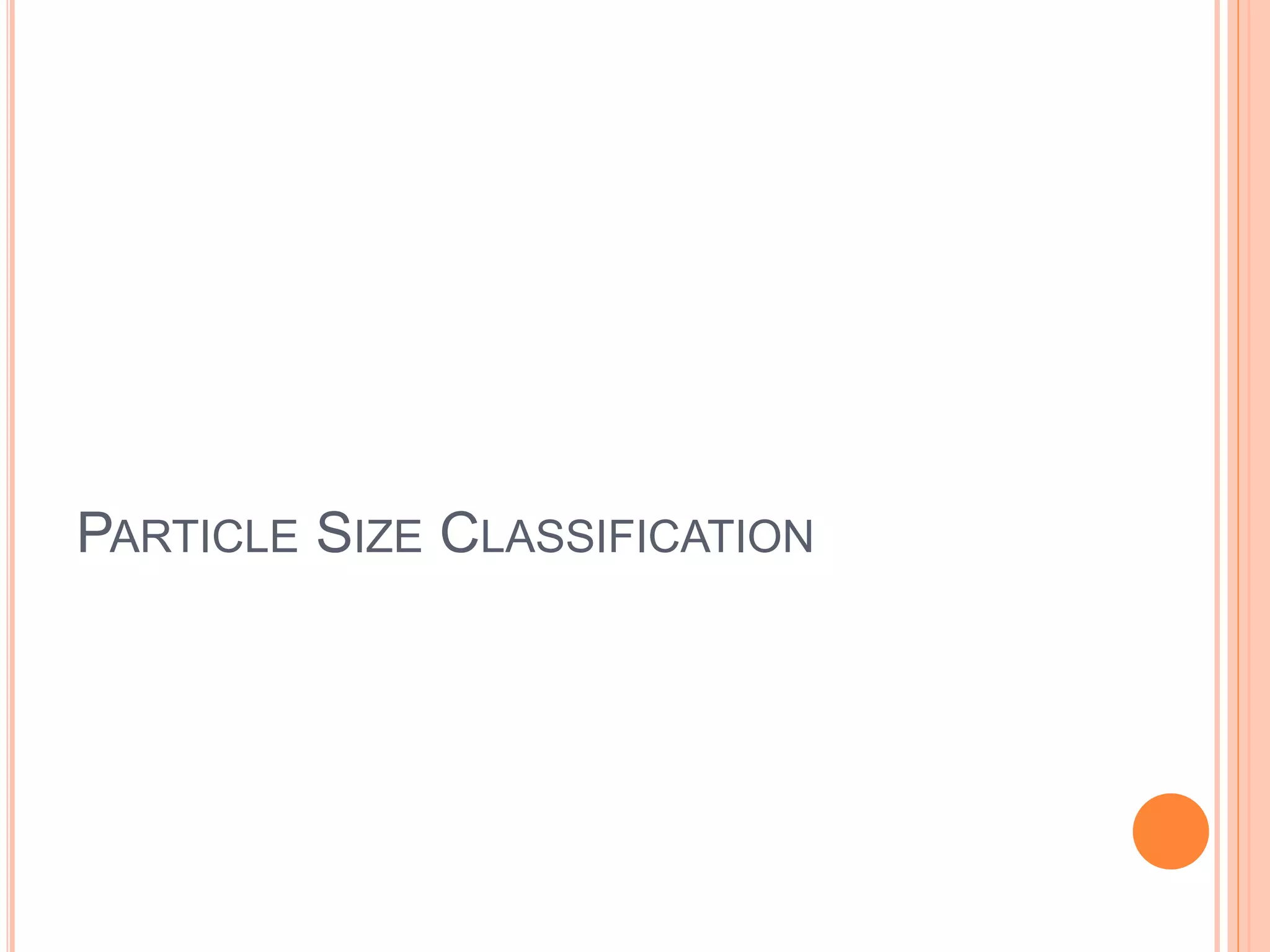 PARTICLE SIZE CLASSIFICATION
 