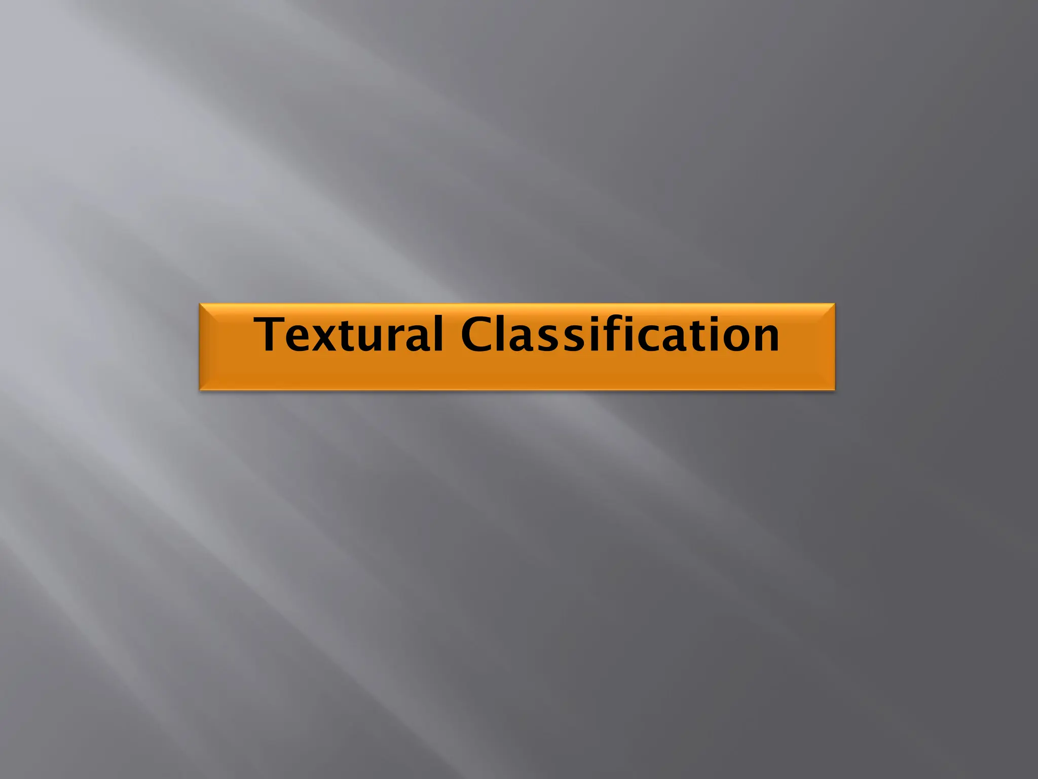 Textural Classification
 