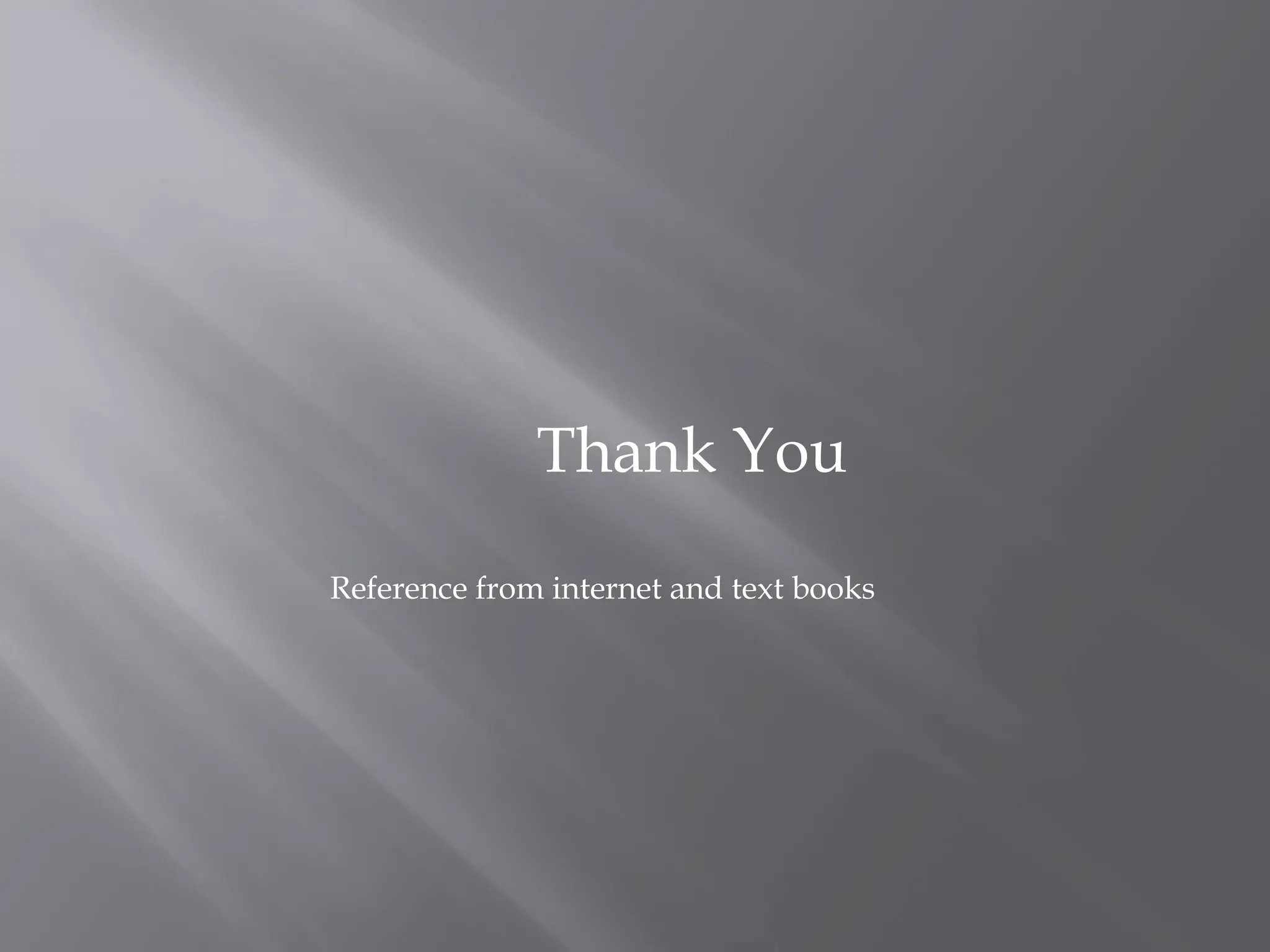 Thank You
Reference from internet and text books
 