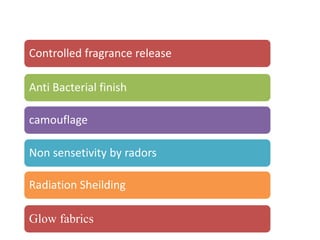 ffffff
Controlled fragrance release
Anti Bacterial finish
camouflage

Non sensetivity by radors
Radiation Sheilding
Glow fabrics

 
