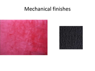 Mechanical finishes
 