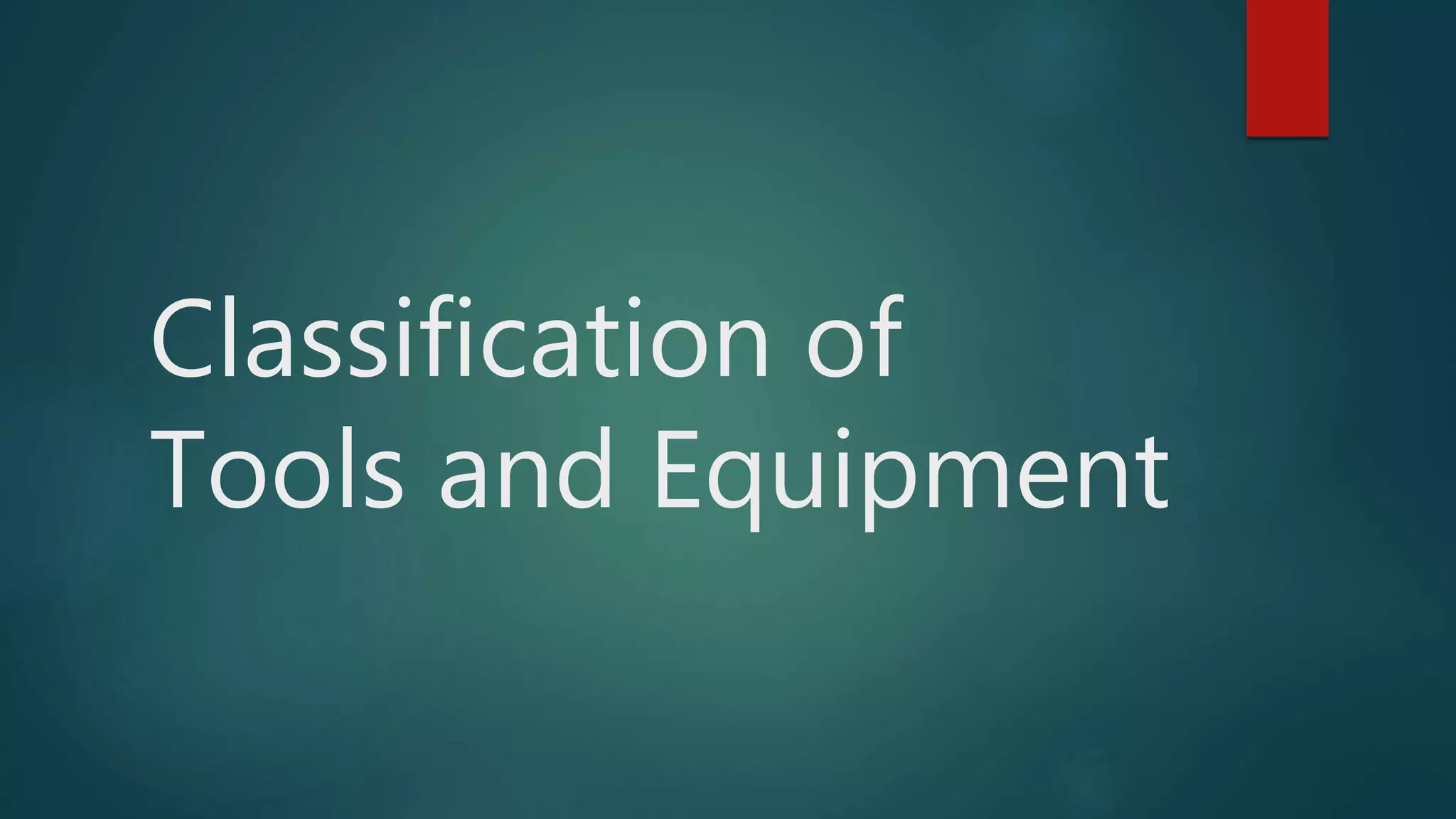 Classification of Tools and Equipment.pptx