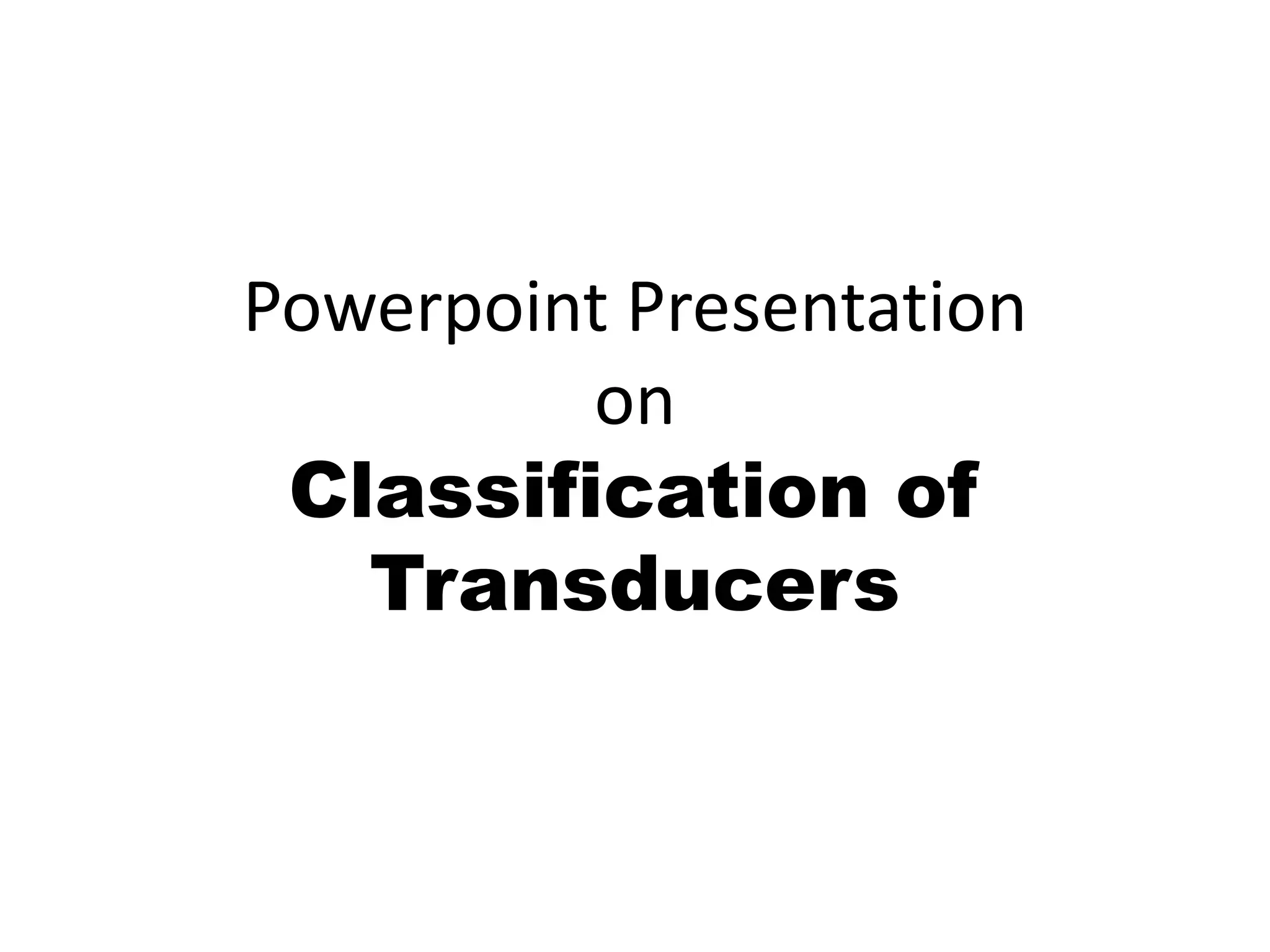 Classification of transducers PPT