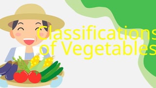 CLASSIFICATION OF VEGETABLES and its characteristics | PPTX