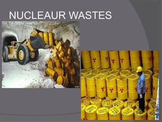 NUCLEAUR WASTES
 