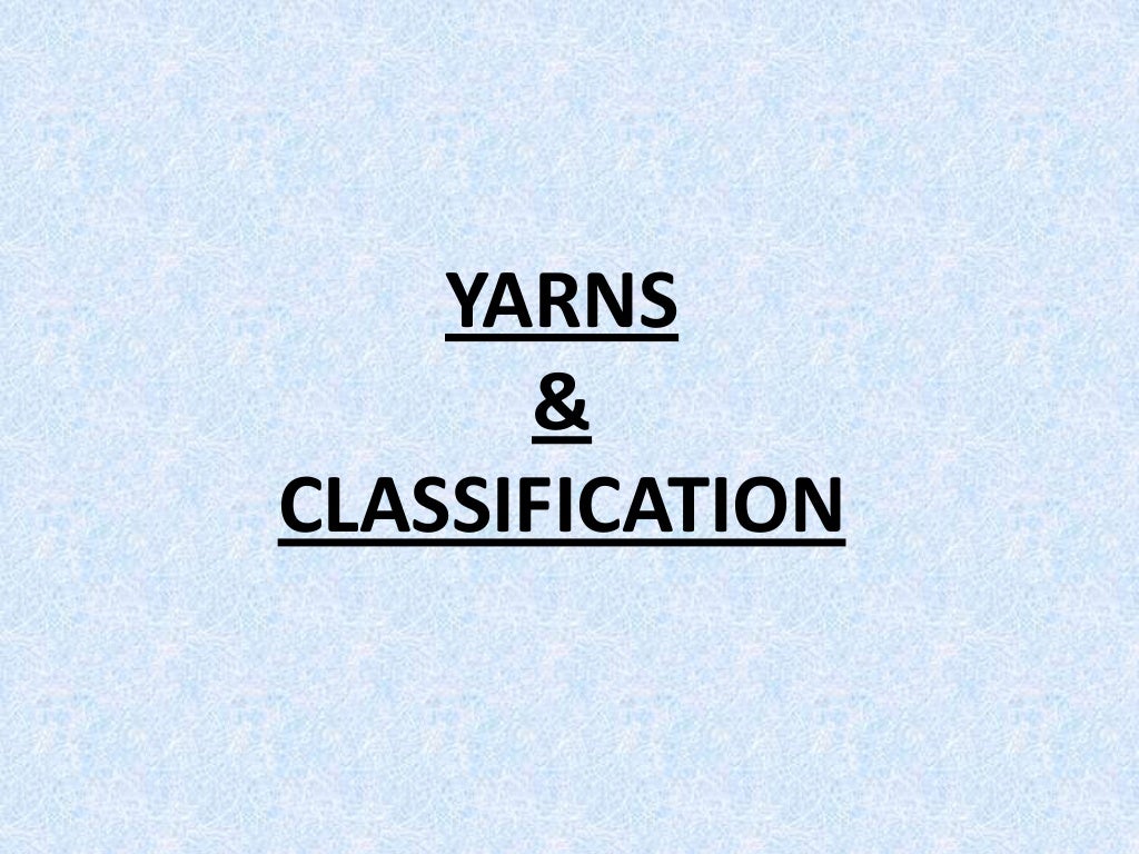 Classification of yarn yarn classification. Textile yarn. Yarn coun…