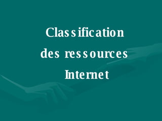 Classification  des ressources  Internet 