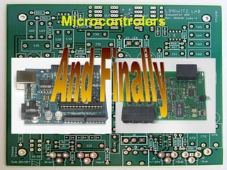 Microcontrolers And Finally