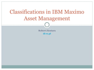 Classifications in IBM Maximo Asset Management | PPT