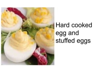Hard cooked
egg and
stuffed eggs
 