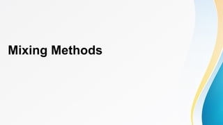 Mixing Methods
 