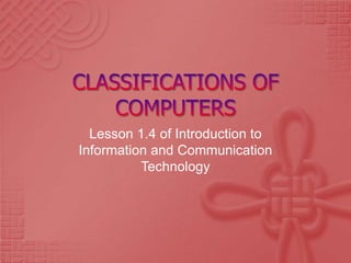 Lesson 1.4 of Introduction to
Information and Communication
Technology
 