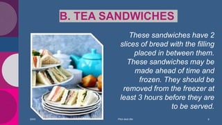 B. TEA SANDWICHES
20XX Pitch deck title 8
These sandwiches have 2
slices of bread with the filling
placed in between them....