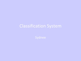 Classification System Sydnee 