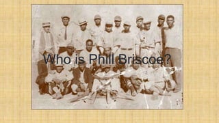 Who is Phill Briscoe?
 