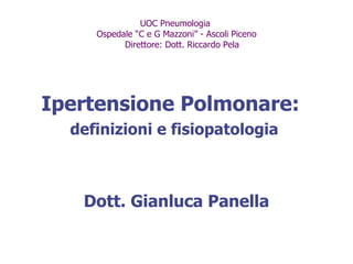 UOC Pneumologia  Ospedale “C e G Mazzoni” - Ascoli Piceno   Direttore: Dott. Riccardo Pela   ,[object Object],[object Object],[object Object]