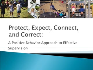 A Positive Behavior Approach to Effective Supervision 