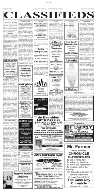 CMYK




PAGE FOURTEEN                                                                           CASS CITY CHRONICLE - WEDNESDAY, MAY 9, 2012                                                                                                                       CASS CITY, MICHIGAN




Transit (nonbusiness) rates,              Facilities For Rent                                               Services                                                             Services                                  Services                            Help Wanted
10 words or less, $4.00 each
                                     VFW HALL, renovated 2012,                                                                                           ELECTRIC MOTOR            and                                                                 IMMEDIATE OPENING for
insertion; additional words 10       weddings, parties, funeral din-                   Mike deBeaubien                                                   power tool repair, 8 a.m. to 5                                Kappen                          an ambitious, dependable,
cents each. Three weeks for          ners. 989-872-4933. 4-2-22-tf                      Tech Support                                                     p.m. weekdays, 8 a.m. to noon                            Tree Service, LLC                    computer literate reception-
the price of 2-cash rate. Save                                                          • Computer Troubleshooting                                       Saturday. John Blair, 1/8 mile                                    Cass City                   ist/optician. This person must
money by enclosing cash with
                                                                                                   & Repair                                              west of M-53 on Sebewaing                                 • Tree Trimming or Removals
                                                                                                                                                                                                                                                       be     extremely      customer
                                     FOR RENT - K of C Hall,                                • Computer Security                                          Road. Phone 269-7909.                                            • Stump Grinding
mail orders. Rates for display       6106 Beechwood Drive.                                                                                                                                                          • Brush Mowing / Chipping          focused and able to handle
                                                                                        • Virus & Spyware Removal                                                            8-12-13-tf                                                                different tasks simultaneously
                                     Parties, dinners, meetings.                                                                                                                                                   • Lot Clearing • Tree Moving
want ads on application.                                                                      • Wireless Network                                                                                                       • Experienced Arborists         with      the     ability   to
                                     Call Daryl Iwankovitsch, 872-                                Installation
         Automotive                  4667.                4-1-2-tf                                                                                       PAUL’S PUMP REPAIR -
                                                                                                                                                                                                                            • Fully Insured            prioritize. Excellent compen-
                                                                                             • Competitive Rates                                                                                                     • Equipped Bucket Trucks          sation/benefits package and
FOR SALE – 1997 Grand                                                                                                                                    Water pump and water tank                                    Call (989) 673-5313
                                             Notices                                    Call: 989-670-5606 or                                            sales.    In-home service.                                                                    friendly                  work
Cherokee will be sold for                                                                                                                                                                                              or (800) 322-5684
                                                                                            989-872-5606                                                 Credit cards accepted. Call                                                                   environment. Please send
parts. For price, call 989-872- SATCHELL’S CHRISTIAN                                                                                                                                                                for a FREE ESTIMATE                your resume in confidence to
3988.                   1-5-9-1 Retirement Home has rooms                                                                              8-1-16-tf         673-4850 or 800-745-4851                                                          8-6-25-tf
                                                                                                                                                         anytime.           8-9-25-tf                                                                  Box G, c/o Cass City
    General Merchandise          available with assistant living                                                                                                                                                                                       Chronicle, P.O. Box 115, Cass
                                 24 hour care. Christian home
SIDE-BY-SIDE refrigerator, 4 is east of Caro on M-81. We
                                                                                       Classifieds start as low as
                                                                                       $4.00. Place your ad today!
                                                                                                                                                                                                                   Ken Martin                          City, MI 48726.      11-4-25-3
years old, almond, $400; have a loving, caring staff and
slide-in-electric         range, home. We accept residents
                                                                                       Call 989-872-2010 for more
                                                                                       information.
                                                                                                                                                                                                                  Electric, Inc.                       PART-TIME JANITOR need-
                                                                                                                                                                                                                                                       ed to clean factory 3:45 p.m.-
almond color, $100. Call 872- who are on the Medicaid                                                                                                                                                                  Homes - Farms                   5:15 p.m., Monday-Friday.
3380.                   2-5-9-1 Waiver Program for individu-                                                                                                                                                                                           For consideration, please send
                                                                                                                                                                                                                         Commercial
                                 als in nursing homes present-
PARTY TENTS, tables & ly. Please call Peg & Bill                                           Smith                                                                   • Central A/C
                                                                                                                                                                                                                                                       resume to Box AA, c/o Cass
chairs. Call Dave Rabideau, Satchell at 989-673-3329 or                                                                                                                                                                    Industrial                  City Chronicle, P.O. Box 115,
989-670-4433.          2-4-25-tf 989-670-1617.        5-4-18-tf
                                                                                        Refrigeration                                                          • Gas & Oil Furnaces
                                                                                                                                                             • Mobile Home Furnace                                   STATE LICENSED                    Cass City, MI 48726. 11-5-2-2

LIGHT GREEN lift chair.                                                                                          and                                             •Sales & Service                                 Phone 872-4114
                                                                                                                                                                                                                                                       PART-TIME         GARBAGE
Basically brand new, $350 NEED               PLAYERS           at                      Appliance Repair                                                                                                           4180 Hurds Corner Rd.                truck driver/loader. CDL with
                                                                                                                                                                        HEATING

                                                                                                                                                                                                                   Advertise
                                                                                                                                                                                                                                           8-8-10-tf
O.B.O. 989-912-5108 or 989- Mulligan’s for the women’s                                                                                                                                                                                                 air brakes and clean driving
912-0877.               2-5-9-3 fun golf league. Starts on                                  All makes and models                                                                      and                                                              record     required.     Diva
                                 Wednesday, May 16 at 5:30                                                                                                                                                                                             Disposal, 989-450-3834.
  EHRLICH’S FLAGS p.m. For more information,                                                                                                                                        AIR                                                                                      11-5-2-2
  AMERICAN MADE                  call Marilyn at 872-2224 or                           Call 872-3092 CONDITIONING
   US -STATE - WORLD             Charlie at 872-3980. 5-5-2-3                                                                                                                                                                                          BABYSITTER NEEDED –
                                                                                                                                       8-3-15-tf                                                                                                       Hours vary. Please call 989-
      MILITARY - POW                                                                                                                                             Paul L. Brown                                                                         912-5162. References needed.
       Aluminum Poles              Knights of Columbus                                                                                                                            Owner
                                                                                       SALT FREE iron conditioners                                                  State Licensed
                                                                                                                                                                                                                                                                           11-5-9-1
  Commercial/Residential
                                        CHICKEN &                                      and water softeners, 24,000                                          24 HOUR EMERGENCY SERVICE
   Sectional or One Piece
                                        FISH DINNERS                                   grain, $750. In-home service                                                             CALL                                                                   HELP WANTED - Are you a
                                                                                       on all brands. Credit cards                                                                                                                                     people person? We are look-
    1-800-369-8882                      ALL YOU CAN EAT                                accepted. Call Paul’s Pump                                           989-872-2734                                                                               ing for someone who makes
 Bill Ehrlich, Sr. 665-2568                                                            Repair, 673-4850 or 800-745-                                                                                                                                    an impression, likes to work
                                         Friday, May 18                                                                                                                                               8-5-3-tf
 Bill Ehrlich, Jr. 665-2503                                                            4851 for free analysis.                                                                                                                                         with people and communi-
                         2-4-16-tf      4:00 to 7:00 p.m.                                                   8-9-25-tf                                                                                                                                  cates well. If you have com-
      Household Sales
                                           K of C Hall
                                      6106 Beechwood Dr, Cass City
                                                                                                                                                               Dave Nye                                                                                puter skills and are a motivat-
                                                                                                                                                                                                                                                       ed self-starter who thrives in a
RUMMAGE SALE – Rain or
shine! 8 a.m.-night, May 11 &
                                       Adults $8.00 Students $4.00
                                               10 & under Free
                                                                   5-4-25-tf
                                                                                                                                                                Builder
                                                                                                                                                                * New Construction
                                                                                                                                                                                                                                                       fast-paced environment who
                                                                                                                                                                                                                                                       wants to be part of a team that
12. 6526 Chapin Rd. (9 miles                                                                                                                                                                                                                           makes a difference in people’s

                                      PORK DINNER
                                            Please come to our
south of Cemetery Rd., 1/8                                                                                                                                               * Additions                                                                   lives, this is a career opportu-

                                           &
mile east of Cass City.)                                                                                                                                                * Remodeling                                                                   nity for you. Please send letter

                                       BAKE SALE                                         Carpet & Upholstery
                      14-5-9-1                                                                                                                                         * Pole Buildings                                                                of interest and resume to Box

                                                                                              Cleaning
                                                                                                                                                                                                                                                       BB, c/o Cass City Chronicle,

                                                                                                                                                                                                                  In This Paper
                                                                                                                                                                          * Roofing
UBLY/BAD AXE – 5445 S.                     4:00 p.m. - 7:00 p.m.                                                                                                           * Siding                                                                    P.O. Box 115, Cass City, MI
                                                                                             Don Dohn
Van Dyke (just north of Huron               Sat., May 12, 2012
                                         at the Shabbona United
                                                                                                                                                                      * State Licensed *                                                               48726.                  11-5-9-2
                                                                                              Cass City
                                             Methodist Church
Line Rd. on M-53). May 10 &
                                       (Corner of Decker & Severance rds.)                                                                                 (989) 872-4670
                                                   Menu
11, 9-5 p.m. No clothing!
                                                                                          Phone 872-3471
                                                                                                                                                                                                     8-8-10-tf
Variety of items. 2 child car          Pork (plain and barbequed),                                                                                                                                                                     Help Wanted
                                                                                                     8-3-28-tf
                                       Mashed Potatoes and Gravy,
                                                                                                                                                         KIRBY        VACUUMS          -
seats.               14-5-9-1
                                       Baked Beans, Corn, Salads,                                                                                        Repairing Kirby vacuums
                                       Rolls and Homemade Pies.
                                                                                                                                                                                                                  CONTRACTUAL REGISTERED NURSE
                                                                                                                     YANCY
                                                                                                                                                         since 1977. Many used Kirby
                                        FREE WILL OFFERING                                                                                               vacuums on sale now. Sold
                                       Proceeds to send children to
MOVING SALE – 4764 Hunt
                                                                                                                                                                                                                  The Children’s Special Health Care Services Program is
                                                                                         PLAIN &
Street, Cass City. Stove,                   Bay Shore Camp.                                                                                              with a one-year warranty.
                                                                    5-5-2-2
                                                                                                                                                                                                                  seeking a Registered Nurse to work on a contractual basis
refrigerator, piano, bookcases,                                                                                                                          Kirby Co. of Bad Axe, located
                                                                                                    DECORATING
                                       Detroit Eastern
                                                                                                                                                                                                                  for up to 790 hours in one year, at a rate of $28.00 an hour.
entertainment center, Pooh                                                                                                                               across from the Franklin Inn
                                                                                       Paint - Wallpaper - Window Treatments

                                       Market Bus Trip
                                                                                                                                                                                                                  Duties include conducting family interviews, developing
collection, plus many more                                                                                                                               on the east end of Bad Axe.
                                                                                        Flooring & Repair - Select Antiques
                                                                                                                                                                                                                  plans of care, and case management services for families
                                         Flower Day
                                                                                                                                                         Carry genuine Kirby factory
furniture and household items.                                                            Custom Framing - Rug Binding
                                                                                                                                                                                                                  who have children with disabilities. This program conducts
                                                                                                                                                         parts. Want to make money?

                                        Sun., May 20
Some antiques. Thursday,
                                                                                                                                                                                                                  both in-home and office services. It is expected that you will
                                                                                                                                                         Become a Kirby sales person.
                                                                                                  HunterDouglas
May 10, 9-5 p.m.; Friday,

                                       $35/ per person
                                                                                                                                                                                                                  travel within the county with a flexible work schedule. Ap-
                                                                                                                                                         You can do it. Want to see a
                                                                                                                                                                                                                  plicants must possess a Michigan license to practice as a
May 11, 9-5 p.m. More info.,
                                                                                                                                                         demonstration of the new
                                              Lynette                                                                                                                                                             R.N., preferably with experience in working with pediatrics
go to Thumb Craigslist.                                                                                                                                  Kirby vacuum? Just call 989-
                                                                                                                                                                                                                  and families who have children with disabilities.
                                          989-912-6344
                       14-5-9-1                                                                                                                          269-7562, 989-551-7562 or
                                                                                       HOURS: Monday - Friday 8 a.m.-5 p.m.; Saturday 9 a.m. - noon

                                               Dawn                                                                                                                                                               Submit resume/letter of interest to:
     Real Estate For Sale                                                                                                                                989-479-6543. Quality, relia-
                                                                                         6455 Main St. ~ Cass City, Michigan




                                     UNLIMITED USAGE
                                                                                                     (989) 872-4411                                                                                                              Human Resource Office
                                                                                                                                                         bility and performance. Get
                                          989-872-3345
MINIFARM 14 ½ acres with
                                                                                          www.plainandfancydecorating.com
                                                                                                                                                                                                                            Tuscola County Health Department
                                                                                                                                                         that dog hair and cat hair now.


                                                                                                  de Beaubien
                                        All proceeds go to
woods and pond. With storage
                                                                                                                                                                                                                                1309 Cleaver Road, Suite B
                                                                                                                                                         Don’t wait.           8-12-8-tf
                                           Relay for Life 5-5-2-2
building. 2 miles south, 1 mile
                                                                                                                                                                                                                                       Caro, MI 48723


                                                                                                  Lawn Service
west, ¼ mile south (left side).
                                                                                                                                                                                                                         Deadline: Friday, May 11, 2012 by 4:00 p.m.
989-872-3988.           3-5-9-1
                                                                                                                                                                                                                               Equal Opportunity Employer


                                                                                          SPRING CLEAN UP!
    Real Estate For Rent                                                                                                                                                                                                                                             11-5-9-1


                                            M3 Wireless
FOR RENT - Cass City Mini
                                                                                                                                                                                                                                       Automotive
                                                                                                            • Thatching • Rolling
Storage. Call 872-3917.
                                            Free Installation
                                                                                                    • Aeration • Edge sidewalks & curbs
                   4-12-10-tf
                                          No Bandwidth Caps
                                      Up to 6 MB in selected areas                               FREE ESTIMATES
OFFICE SPACE for rent -

                                                                                                                                                                                                                                               BAD AXE
                                                                                             CALL Blaine - (989) 670-6700
                                                                                                                                                                                                                            Don Ouvry
                                     Packages starting at $25
There is 680 sq. feet of office

                                       Locally Owned & Operated
space available for rent in the
                                                                                                                                                                                                   8-3-7-tf




                                                                                               oe’s Heating & Air Conditioning
Thumb Property Group, LLC
                                          True Unlimited                                                                                                                                                                     New & Used Cars




                                                                                             J
professional building located
                                              Usage
at 6240 W. Main St., Cass
                                                                                                                                                                                                                                         2005 GMC SIERRA
                                        Never get another overage
City. Please call Pat Stecker at




                                        CALL TODAY
                                         bill again. So let the kids
872-4351 or 989-551-8173 or
                                                                                                                                               (Joe Howard, Inc.)
                                                                                                                                                                                                                                             •1/2 TON •EXTENDED CAB •4X4
stop in our location for more
                                        stream any time they want.


                                       989-269-2306
                                                                                                                                                                                                                                           •LEATHER •LOADED •39,000 MILES
                                                                                                                                 Wishing all the Moms out there a
information.         4-12-21-tf
                                                                                                                                                                                                                   “I can find you exactly what you’re looking for!”
                                                                                                                              very huggable, Special Mother’s Day.
2-BEDROOM DUPLEX – 1                                                                                                                                                                                                  Call Don for lease specials on NEW vehicles &
                                                                                                                                                                                                                     more details on USED vehicles at (989) 269-6401.
car attached garage, stove,                                                                                                           Remembering all of the
refrigerator, washer & dryer.                                                                                                     wonderful things they do for us.
No water bill. $550/month                                          5-5-9-4
                                                                                                                                    Fast, Friendly, Honest &
                                           CORNER STONE                                                                              Dependable Service!
plus 1 month deposit. 872-
                                            GREENHOUSE
                                                                                                                                                 Call Joe for details at
3917                 4-4-25-tf
UPSTAIRS 2-BEDROOM                     IS OPEN FOR BUSINESS                                                                                 989-635-3251 or 989-550-7328
apartment. $350/month plus            Hanging Baskets & Planters                               Joe Howard                                         Licensed & Insured with 35 Years of Experience

$350 deposit. 872-4785.
                                           Proven Winner Petunias
                                               In Many Colors
                     4-5-2-3
3-BEDROOMS, 2 bath on
                                          GeraniumsBedding Plants



                                                                                                                             Camp Firewood
River Rd., Cass City. No pets.
                                          TomatoesPeppersSquash
                                                                                                                6426 E. Cass City Rd., Cass City
$650/month. 989-550-8319.



                                                                                                                             at a FAIR PRICE
                      4-5-9-1         CukesBlossoming Early Girl Tomato

2-BEDROOM on a paved                  3/4 mile north of Deckerville
                                        Road on Crawford Road
                                                                             5-5-9-1




road, Cass City. Low heat
bills. $450/month. No pets.
989-550-8319.         4-5-9-1                                                                  All Makes & Models                                                  REASONABLE RATES!
                                           EASY AS PIE                                        30 Years of Experience                                                Lawnmowers • Riders
                                                                                               All Work Guaranteed                                                  Trimmers • Rototillers


                                                                                                                             (989) 872-3866
FOR RENT – 1,400 sq. ft.
                                                                                                                                                                  Chainsaws • Snowthrowers
                                        It’s easy to place your
house in Cass City. Attached
                                                                                           Pick-up and                                                                               Mon.-Fri. 8-5 p.m.
                                          classified ad in the
garage, appliances. No dogs.
                                                                                        delivery available                                                                             Sat. 9-4 p.m.
                                         Cass City Chronicle.
$650/month. 872-1882.



                       Happy 80th Birthday!!!
                                        Call 989-872-2010 and
                     4-5-9-3               we’ll do the rest.




                           Ada Kilbourn                                                                CALL TODAY: 989-872-4502
                                                                                         Full Service Excavation Contractor: Basements,
                         Ada was born on May 12, 1932                                    Crawls, Septic Systems, Driveways
                              in Cass City, Michigan.                                    Aggregate: All types: Bedding Sand, Gravel,
                        Her 4 children and 8 grandchildren                               Pea Stone, Driveway Fill, Sand, Asphalt
                               and the rest of Deford                                    Concrete: Foundations, Basements, Slabs
                               wish her a wonderful                                      Ponds: Natural Wildllife Habitat
                                                                                                    ORGANIC TOPSOIL available now
                                                                                                                                                                                                      8-3-28-tf




                                     Birthday.
                                                                    5-5-9-1
 