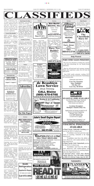CMYK




PAGE FOURTEEN                                                            CASS CITY CHRONICLE - WEDNESDAY, JULY 11, 2012                                                                                                       CASS CITY, MICHIGAN




Transit (nonbusiness) rates,            Real Estate For Rent                        Services                                                Services                                           Services                            Help Wanted
10 words or less, $4.00 each
                             FOR RENT - Cass City Mini
insertion; additional words 10
                             Storage. Call 872-3917.                                                                   Ken Martin                                                                                          HELP WANTED – 3 positions
                                                                                                                                                                                                                           available. Part-time. Apply at
                                                                                                                      Electric, Inc.
cents each. Three weeks for                       4-12-10-tf                                                                                                                                                               Erla Foods in Cass City.
the price of 2-cash rate. Save
                             OFFICE SPACE for rent -                                                                                                                                                                                            11-7-11-1
                             There is 680 sq. feet of office                                                                      Homes - Farms
                                                                          Carpet & Upholstery
money by enclosing cash with
                             space available for rent in the
mail orders. Rates for display
                                                                               Cleaning
                             Thumb Property Group, LLC                                                                                 Commercial
want ads on application.     professional building located                                                                                                                                   • Central A/C
                                                                              Don Dohn
                                                                                                                                          Industrial
                             at 6240 W. Main St., Cass                                                                                                                                   • Gas & Oil Furnaces
                                                                               Cass City
   General Merchandise       City. Please call Pat Stecker at                                                                 STATE LICENSED                                           • Mobile Home Furnace
                                                                                                                      Phone 872-4114
                                                                           Phone 872-3471
                             872-4351 or 989-551-8173 or                                                                                                                                   •Sales & Service
PARTY TENTS, tables &
                             stop in our location for more
                                                                                      8-3-28-tf
chairs. Call Dave Rabideau,                                                                                             4180 Hurds Corner Rd.
                             information.         4-12-21-tf
989-670-4433.      2-4-25-tf                                                                                                                                        8-8-10-tf
                                                                                                                                                                                            HEATING
                                      Facilities For Rent                                                                                                                                        and
                                                                                                                    PAUL’S PUMP REPAIR -
FOR SALE – Pool pump &                                                   KIRBY        VACUUMS
                                                                         Repairing Kirby vacuums
                                                                                                       -            Water pump and water tank                                              AIR
sand filter. Used 1 year. $200. VFW HALL, renovated 2012,
989-872-3394.         2-6-27-3 weddings, parties, funeral din-           since 1977. Many used Kirby
                                                                                                                    sales.    In-home service.
                                                                                                                    Credit cards accepted. Call
                                                                                                                                                                                       CONDITIONING
                                ners. 989-872-4933. 4-2-22-tf            vacuums on sale now. Sold                  673-4850 or 800-745-4851
CUSTOM ROUND baling –
                                                                         with a one-year warranty.                  anytime.           8-9-25-tf                                         Paul L. Brown
                                                                         Kirby Co. of Bad Axe, located                                                                                          Owner
Any size, $7.50/bale (hay & FOR RENT - K of C Hall,
straw). Hauling available. 6106 Beechwood Drive.
989-325-2122.         2-6-27-6 Parties, dinners, meetings.
                                                                         across from the Franklin Inn
                                                                         on the east end of Bad Axe.
                                                                         Carry genuine Kirby factory
                                                                                                                          Dave Nye                                                             State Licensed
                                                                                                                                                                                       24 HOUR EMERGENCY SERVICE
                                                                                                                                                                                               CALL
FOR SALE – Steroid free 4667.
                                Call Daryl Iwankovitsch, 872-
                                                       4-1-2-tf
                                                                         parts. Want to make money?
                                                                         Become a Kirby sales person.
                                                                                                                           Builder
                                                                                                                           * New Construction                                          989-872-2734
grain fed beef. Whole, half or                                           You can do it. Want to see a
quarters. Also, barley straw to                                          demonstration of the new                                   * Additions                                                                 8-5-3-tf

control algae in ponds. 872- FOR RENT – 24’x40’ storage                  Kirby vacuum? Just call 989-                              * Remodeling
                        2-7-4-3 unit/warehouse space avail-                                                                       * Pole Buildings
4076.
                                able     in      Cass     City.
                                                                         269-7562, 989-551-7562 or
                                                                         989-479-6543. Quality, relia-                               * Roofing
                                                                                                                                                                                                          Help Wanted
  EHRLICH’S FLAGS               12’(w)x13’(h) overhead door              bility and performance. Get                                  * Siding
  AMERICAN MADE                 with lights and cement floor.            that dog hair and cat hair now.                         * State Licensed *                                    PART-TIME SALES POSITION
                                Contact Cass River Storage at            Don’t wait.           8-12-8-tf
                                                                                                                      (989) 872-4670
                                                                                                                                                      YANCY
   US -STATE - WORLD            989-670-1170.          4-7-4-2                                                                                                       8-8-10-tf
       MILITARY - POW                                                                                                                                                                    The Cass City Chronicle is looking for a person
       Aluminum Poles                       Notices                            Kappen                                   PLAIN &                                                        to sell print advertising for our locally-owned
  Commercial/Residential                                                  Tree Service, LLC                                         DECORATING                                         publication.
                                BLUEBERRIES are ripe at                                                              Paint - Wallpaper - Window Treatments
                                                                                                                      Flooring & Repair - Select Antiques
   Sectional or One Piece                                                           Cass City
                                                                                                                        Custom Framing - Rug Binding
                                Turner Blueberry Farm. U-                   • Tree Trimming or Removals
     1-800-369-8882             Pick, open 8 a.m.-8 p.m., 7                        • Stump Grinding
                                                                                                                                                                                         Must be self-motivated and customer oriented.
 Bill Ehrlich, Sr. 665-2568 days. Call 989-673-6447.                         • Brush Mowing / Chipping                                                                                 Media sales experience a plus, but will train the
                                                                                                                                  HunterDouglas                                        right person.
                                                      5-7-11-3              • Lot Clearing • Tree Moving
  Bill Ehrlich, Jr. 665-2503                                                    • Experienced Arborists
                        2-4-16-tf                                                    • Fully Insured
                                    AUTOBIOGRAPHY            due              • Equipped Bucket Trucks                                                                                   Earn $300 weekly potential, working 20-25
                                                                                                                     HOURS: Monday - Friday 8 a.m.-5 p.m.; Saturday 9 a.m. - noon
      Household Sales               soon. My life in Cass City,                Call (989) 673-5313
                                    Michigan. Marilyn Erla.                                                             6455 Main St. ~ Cass City, Michigan
                                                                                                                                                                                       hours. Hourly rate plus commission. Paid holidays
                                                                                                                                     (989) 872-4411
                                                                                or (800) 322-5684
    TOWN WIDE
                                                        5-7-11-1             for a FREE ESTIMATE                                                                                       and retirement plan.
                                                                                                                        www.plainandfancydecorating.com
   GARAGE SALES


                                                                               de Beaubien
                                                                                                     8-6-25-tf

                                    Cass City High School Class                                                                                                                                       If interested, send resume to:

  August 2- August 4
                                    of 1961. Thumbs Up! Marilyn




                                                                               Lawn Service
                                    Erla.              5-7-11-1                                                                                                                                      Cass City Chronicle


                                       Advertise
                                                                                                                                                                                                      Attn.: Publisher
 Register at Rawson Library!                                                                                                                                                                            P.O. Box 115
 Your sale will be included on

                                                                                          Shrub Trimming
                                                                                                                                                                                                     Cass City, MI 48726
   the town map and in all



                                                                                  CALL Blaine
 Summer Mania advertising.
                                                                                                                                                                                                                                               11-6-20-tf


     DEADLINE TO


                                                                                (989) 670-6700
     REGISTER IS
   THURSDAY, JULY 26




                                                                            Joe’s
   Support Summer Mania!                                                                                                                                      8-7-11-tf

                                                                                                                                                                                       SEASONAL JOBS AVAILABLE
                                                                                          Heating & Air Conditioning
    Any questions, call the
                                                                                                                                                                                              Join the Michigan Sugar Seasonal
    Chamber at 872-4618.
                                                                                                           (Joe Howard, Inc.)
                                                                                                                                                                                                 Employee team and earn the
                       14-7-11-3


GRACEY’S Ubly: July 12-
14, 9-7 p.m. 2 blocks south of                                                                 HOT Days of Summer                                                                                 extra money you deserve:

                                                                                                                                                                                                   Locations throughout
light to 1972 Agnes. Antique
                                                                                               Cool down with the right price
                                                                                                                                                                                               Michigan’s Thumb & Bay City
chase lounge, laundry tub, 3
TV stands, microwave, 2                                                                         of an air conditioner from Joe.
                                                                                                        Fast, Friendly, Honest &
                                                                                                         Dependable Service!
desks, bed frame, 2 kitchen

                                                                                                   Call Joe for a Free Estimate today!                                                      Applications are being accepted at all
tables, toy box, end tables,

                                                                                                        989-635-3251 or 989-550-7328                                                            factory locations beginning
rugs. Huge Sale This Year!!!

                                      In This Paper                          Joe Howard
                                                                                                                                                                                                   Monday, July 9, 2012.
                     14-7-4-2
                                                                                                             Licensed & Insured with 35 Years of Experience




                                                                                                                                                                                                   Call 1-877-41SUGAR
                                                                                                                                                                                                   to learn how to apply.
ENORMOUS GARAGE Sale
– New things coming in regu-                   Services

                                                                                                                                                                                                Michigan Sugar Company is an
                                                                                                  Cell Phone:
larly. Something for everyone.
                                                                                       6426 E. Cass City Rd., Cass City


                                                                                                (989) 550-6190
                                                                                                                                                                                                Equal Opportunity Employer.
4625 S. Elkton Rd. (Cemetery
Rd. north past Bay City             Mike deBeaubien
Forestville Rd.). July 12-14,        Tech Support                                                                                                                                                                                              11-7-11-4
9-dusk; July 19-21, 9-dusk.          • Computer Troubleshooting
                     14-7-11-2                  & Repair
                                                                                                                              REASONABLE RATES!
                                                                                                                                                                                       COACHING POSITIONS
                                                                             All Makes & Models
                                         • Computer Security
                                                                                                                               Lawnmowers • Riders
                                                                            30 Years of Experience
                                     • Virus & Spyware Removal
MOTHER-DAUGHTER Sale
                                                                             All Work Guaranteed
                                                                                                                               Trimmers • Rototillers                                      AVAILABLE
                                                                                               (989) 872-3866
                                           • Wireless Network
– 9-5 p.m., July 12 & 13. 2                    Installation                                                                  Chainsaws • Snowthrowers
locations: 3853 & 2918                    • Competitive Rates                Pick-up and                                                        Mon.-Fri. 8-5 p.m.                     ● Head Varsity Volleyball Coaching posi-
Cemetery Rd., Cass City (1 ¼ Call: 989-670-5606 or                        delivery available                                                      Sat. 9-4 p.m.
south of the stoplight, then 2                                                                                                                                                         tion for the 2012-13 school year.
miles). Antiques & col-                989-872-5606                                                                                                                                            *Candidates must have previous expe-
lectibles, electric stove, Cub                        8-1-16-tf
Cadet riding lawnmower (600                                                                                                                                                            rience in coaching volleyball at the High

                                                                                  CALL TODAY: 989-872-4502
miles), beds, loveseat. Lots of SALT FREE iron conditioners                                                                                                                            School level.
everything. No reasonable and water softeners, 24,000
                                                                                                                                                                                               *Candidates must have the ability to
                                                                          Full Service Excavation Contractor: Basements,
offer refused!        14-7-11-1 grain, $750. In-home service
                                on all brands. Credit cards                                                                                                                            work effectively with student-athletes at the
                                accepted. Call Paul’s Pump                Crawls, Septic Systems, Driveways
                                                                          Aggregate: All types: Bedding Sand, Gravel,
Classifieds start as low as Repair, 673-4850 or 800-745-
                                                                                                                                                                                       high school level.
$4.00. Place your ad today! 4851 for free analysis.                       Pea Stone, Driveway Fill, Sand, Asphalt                                                                      ● Head Varsity Girls’ Basketball position
                                                                          Concrete: Foundations, Basements, Slabs
Call 989-872-2010 for more                         8-9-25-tf
                                                                                                                                                                                       for the 2012-13 school year.
                                                                          Ponds: Natural Wildllife Habitat
information.

                                                                                ORGANIC TOPSOIL available now
                                                                                                                                                                       8-3-28-tf




                                                                                                                                                                                               *Candidates must have the ability to
                                    Classifieds start as low as



                                                                            D&R
GARAGE SALE – Thursday              $4.00. Place your ad today! Call                                                                                                                   work effectively with student-athletes and
& Friday, 9-5 p.m.; Saturday,       989-872-2010 for more infor-
                                    mation.                                                                                                                                            have previous experience in coaching basket-


                                                                          MARINE, LLC
9-noon. Furniture, miscella-
neous household items, TVs,                                                                                                                                                            ball at the High School level.
teen boy clothing, junior &      ELECTRIC MOTOR            and                                                                                                                         If interested please contact Don Markel,
women’s clothing. 6843           power tool repair, 8 a.m. to 5
                                                                                                                                                                                       Athletic Director, Cass City Public Schools
                                 Saturday. John Blair, 1/8 mile 6977 Main St. Caseville, MI 48725
Delong Rd. (3 miles south,       p.m. weekdays, 8 a.m. to noon
turn left) Howard/Hartel.                                                                                                                                                              at (989) 912-1836 by Friday, July 20, 2012.
                                                                Get ready for summer with:
                   14-7-11-1     west of M-53 on Sebewaing
                                 Road. Phone 269-7909.
                                                                        Spring Tune Up                                                                                                                   Automotive
2-FAMILY Garage Sale –                               8-12-13-tf
                                                                         Parts & Service
Thursday, 9-5 p.m.; Friday, 9-


                                                                           (989) 856-8504
                                                                 Fiberglass Work Full Service
? 5900 Florence Dr. (1/2 mile
                                                                                                                                                                            8-7-11-1




south on Koepfgen). House
décor, pool ladder, clothes (all
                                        Smith
                                                                                                                                                                                                                   BAD AXE
                                                                                                                                                                                                     Don Ouvry
sizes), canopy bed, vintage
black board, luggage, etc.
                                     Refrigeration
                     14-7-11-1                and
                                     Appliance Repair                                                                                                                                                 New & Used Cars



                                                                                                                                                                                                            4,900
5872     FLORENCE         Dr.                                                                                                                                                                                                                    30

                                                                                                                                                                                                            $
Thursday, 9-5 p.m.; Friday, 9-                                                                                                                                                         5 CHEVROLET MALIBUS                                      MPG
                                                                                                                                                                                       Starting as low as
? Boys’ clothing (infant-5),           All makes and models
                                                                                                                                                                                             60 pre-owned vehicles available to choose from!
baby swing, toys, Christmas
décor, Cuisinart blender/food        Call 872-3092                                                                                                                                      “I can find you exactly what you’re looking for!”
processor, lots of miscella-                                                                                                                                                               Call Don for lease specials on NEW vehicles &
neous household. 14-7-11-1                                   8-3-15-tf                                                                                                                    more details on USED vehicles at (989) 269-6401.
 