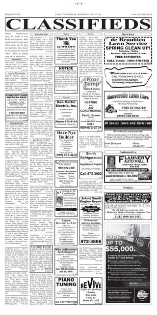 CMYK




PAGE FOURTEEN                                                            CASS CITY CHRONICLE - WEDNESDAY, MAY 25, 2011                                                                                                                              CASS CITY, MICHIGAN




Transit       (nonbusiness)                Household Sales                                   Notice                                                     Services                                                              Services
rates, 10 words or less,
                                                                          Thank You
                                     SALE-BOOTH 15 - Caro                                                                                    KIRBY        VACUUMS          -
$4.00 each insertion; addi-
tional words 10 cents each.
                                     Antique Mall, 196 N. State
                                     ST.     (downtown       Caro).
                                                                                                                                             Repairing Kirby vacuums
                                                                                                                                             since 1977. Many used Kirby
                                                                                                                                                                                      de Beaubien
Three weeks for the price
                                     Waterford crystal, pottery,
                                     jewelry, plus more. Sale going
                                                                                                                                             vacuums on sale now. Sold
                                                                                                                                             with a one-year warranty.
                                                                                                                                                                                      Lawn Service
                                                                           CC VFW #3644
of 2-cash rate. Save money
by enclosing cash with mail
                                     on now. Open 11 a.m.-6 p.m.,
                                     Monday-Saturday. Come See!             members wish to thank
                                                                                                                                             Kirby Co. of Bad Axe, located
                                                                                                                                             across from the Franklin Inn         SPRING CLEAN UP!
                                                         14-5-18-2         everyone who supported                                            on the east end of Bad Axe.                         • Thatching • Rolling
orders. Rates for display                                                   our poppy promotion.                                             Carry genuine Kirby factory                 • Aeration • Edge sidewalks & curbs
                                                                            All the donations were                                           parts. Want to make money?
want ads on application.        GARAGE SALE - May 26-
                                28, 8-6 p.m. Boys’, girls’ and
                                                                           appreciated and helped                                            Become a Kirby sales person.                FREE ESTIMATES
          Automotive                                                       make our 2011 campaign                                            You can do it. Want to see a
                                adult clothes, household
1997 GMC SUBURBAN - items, pictures, floral arrange-                              successful.                                                demonstration of the new               CALL Blaine - (989) 670-6700
                                                                                                                                                                                                                                                                             8-3-2-tf
                                                                                                                        5-5-25-1             Kirby vacuum? Just call 989-
164,200 miles, 5.7L Vortec, ments, bike, lawn furniture,
burgundy over gray, 8-passen- etc. 4172 Seeger St., Cass                                                                                     269-7562, 989-551-7562 or
ger. $3,700. 872-2656.
                       1-5-18-3
                                City.               14-5-25-1                  NOTICE                                                        989-479-6543. Quality, relia-
                                                                                                                                             bility and performance. Get
                                                                          to the families of the Veterans                                    that dog hair and cat hair now.
    General Merchandise         GARAGE SALE - Thursday                   of Novesta Township Cemetery                                        Don’t wait.           8-12-8-tf
                                & Friday, 10-4 p.m.; Saturday,
PARTY TENTS, tables & 10-3 p.m. 4080 Nicholas Dr.                          25-30 flag holders have re-
chairs. Call Dave Rabideau, Brand new women’s clothes,                   cently been stolen from area
989-670-4433.         2-5-11-tf household items and more.                veterans’ memorials. We have
                                                                         been able to turn this in to the
                                                    14-5-25-1            insurance company and expect
FOR SALE - 6’x10’ wood                                                   to have new flag markers in
playhouse with covered deck GARAGE SALE - May 27 &                       the near future.
and loft. Could be garden 28. Large assortment of items,
shed. $500. 872-4868.           including baby & boys’                   Novesta Township Cemetery
                       2-5-25-3 clothes up to 2T. Also beauty                                                                5-5-25-1                • Central A/C
                                salon equipment and Amigo                                                                                        • Gas & Oil Furnaces
 EHRLICH’S FLAGS with lift. 4 miles east and 1 3/4                                                                                             • Mobile Home Furnace
  AMERICAN MADE                 miles south of Cass City on                                Services
                                                                                                                                                   •Sales & Service
   US -STATE - WORLD            M-53.               14-5-25-1
       MILITARY - POW                                                     Ken Martin                                                                HEATING
                                GARAGE SALE - Hoyt com-
       Aluminum Poles
  Commercial/Residential
                                pound bow, arrows & case, 15             Electric, Inc.                                                                   and

  Sectional or One Piece
                                hp Evenrude, 7 1/2 hp
                                                                                 Homes - Farms
                                                                                                                                                  AIR
                                Mercury, pickup cover (short
                                box), miscellaneous. 4300
                                                                                                                                              CONDITIONING
     1-800-369-8882             Woodland,      Cass      City.
                                                                                     Commercial
 Bill Ehrlich, Sr. 665-2568     Thursday & Friday, 9-5 p.m.                              Industrial                                             Paul L. Brown
  Bill Ehrlich, Jr. 665-2503                        14-5-25-1                                                                                           Owner
                                                                              STATE LICENSED                                                          State Licensed
                         2-4-16-tf
                                     GARAGE SALE - May 26 &              Phone 872-4114                                                       24 HOUR EMERGENCY SERVICE
       Household Sales               27, 9-5 p.m. 6201 Dale St.,          4180 Hurds Corner Rd.                                                        CALL
5TH ANNUAL BARN Yard                 Cass City (across from hospi-                                                           8-8-10-tf
Sale & Swap Meet, Thumb              tal). Motorcycle, guns, golf                                                                             989-872-2734
Octagon Barn, Gagetown (2            clubs, tackle, camera, baby                                                                                                    8-5-3-TF
                                                                                                                                                                                                    ‘We’re there for you all year long’
miles east of Gagetown off of
Bay City Forestville Rd.),
                                     clothes, adult clothes, car seat,
                                     vacuums, Q bed frame and              Dave Nye                                                                                                 Fully insured and equipped to do all lawn mowing, hedge
May 26-28, 9-5 p.m.                  more.                14-5-25-1
Antiques, crafts, flea market,
swap meet vendors, food con-             Real Estate For Rent
                                                                            Builder
                                                                            * New Construction
                                                                                                                                             PAUL’S PUMP REPAIR -
                                                                                                                                             Water pump and water tank
                                                                                                                                                                                 trimming, weed control, rototilling, landscaping, brush hogging.
                                                                                                                                                                                    Snow removal; sidewalks, driveways, parking lots, salting.
                                                                                                                                             sales.    In-home service.
cessions. For more informa-          NICE 1-BEDROOM apart-                         * Additions                                               Credit cards accepted. Call
tion, call 989-948-3429.                                                          * Remodeling                                                                                   Justin Thompson                                                      Phone:
                                     ment - Includes appliances &                                                                            673-4850 or 800-745-4851
                     14-5-11-3                                                   * Pole Buildings                                                                                Owner                                                                810-404-3321
                                     all utilities except electric.                                                                          anytime.           8-9-25-tf                                                                                                       8-3-16-tf
                                     $350/month. Call daily 989-                    * Roofing
MOVING ESTATE & Garage                                                               * Siding
Sale - Thursday, May 26,             872-8825 or evenings 989-
                                                                                * State Licensed *                                                                                                                    Automotive
Friday, May 27, Saturday,
May 28, 9-4 p.m. 6457
                                     872-8300. Apply at Kelly &
                                     Co. Realty in Cass City.            (989) 872-4670    Smith
                                                                                                                                 8-8-10-tf
                                                          4-4-20-tf
Church St.       14-5-18-2                                                              Refrigeration
                                     NICE COUNTRY home - 2-3
GARAGE SALE - Thursday               bedroom, appliances, new car-              C ONSULTATIONS                                                            and
& Friday, 9-5 p.m.; Saturday,        pet & paint. Paved road                    U NLIMITED                                                    Appliance Repair                                                                •Chevrolet •Buick •GMC
9-1 p.m. (1/2 off). Dirt bike, 3-    between Caro & Cass City. No                                                                                                                                                                    BAD AXE
wheel adult bike, plus size          pets,     no       smoking.                                                                                                                    DON OUVRY
                                                                                                                                                All makes and models
clothes, cat tower, CDs,             $450/month. Call daily, 989-                                                                                                                  High School Graduation Special!
books, decorative cupboard,                                               Business / Residential
kids’ clothes & etc. Corner of
                                     872-8825 or 989-737-3517.
                                                                            Computer Service                                                  Call 872-3092                         2003 Chevy Cavalier ♦ Red, 4-door
                                     Or stop at Kelly & Co. for
Houghton & Woodland.                 info.                 4-5-4-tf         *Repair      *Sales                                                                                   MARKED DOWN ► $5,900
                     14-5-25-1                                            *Installation *Support                                                                     8-3-15-tf
                                 FOR RENT - Cass City Mini                                                                                                                                Call or e-mail Don for details
LARGE SHED SALE - Storage. Call 872-3917.                                    6240 W. Main St.                                                                                            (989) 269-6401 or donaldouvry@hotmail.com
                                                                                                                                             ELECTRIC MOTOR            and
Household items, antique                            4-12-10-tf                    Cass City                                                  power tool repair, 8 a.m. to 5
toys, games, children’s books                                                    Next to Videomation 8-7-21-tf                               p.m. weekdays, 8 a.m. to noon
                                                                                                                                             Saturday. John Blair, 1/8 mile
& furniture, advertising mem- VFW HALL weddings, par-
                                                                                                                                             west of M-53 on Sebewaing                                                            Notices
                                                                           oe’s Heating & Air
orabilia, linens, knickknacks, ties, funeral dinners, etc. Call

                                                                          J Conditioning
country store items, Christmas 989-872-4933.                                                                                                 Road. Phone 269-7909.
                                                      4-8-11-tf                                                                                                  8-12-13-tf
decorations & more. Friday,
May 27, 9-5 p.m.; Saturday, HILLSIDE                  NORTH                                (Joe Howard, Inc.)                                                                     SAVE $20,000 to $40,000
May 28, 9-2 p.m. Corner of Apartments - 1-bedroom, near                                                                                                                           annually on Mom’s care
M-53 & Downington Rd. hospital & grocery store.
                                                                                             Call an Experienced                              John’s Small                         at Willow Tree Haven
(entrance         east        on Water & garbage included.                                    Serviceman for all                              Engine Repair                        Retirement Home/AFC
Downington).           14-5-25-1 Rent: $350/month plus securi-                                your heating & air                                                                 Willow Tree Haven Retirement Home/AFC has a private
                                                                                                                                               6426 E. Cass City Rd.
                                 ty deposit. Call 872-4654,
                                                                           Joe Howard
                                                                                             conditioning needs                                                                  room with bath open for a senior female. We are a Chris-
4-FAMILY GARAGE SALE - after 6 p.m.                   4-4-20-tf                                                                                                                  tian/Family-Oriented home.
May 25-30, 8-6 p.m. From
                                                                                Fast, Friendly, Honest &                                            Reasonable
                                                                                 Dependable Service!
                                                                                                                                                      Rates                              We will help your loved one with:
Cass City: 6 miles west (M- 2-BEDROOM APARTMENT                                 Call Joe for details at                                                                           • Medicine • Meals • Dressing • Complete Care
81/Cass City Rd. to Hurds - $350/month plus utilities.                      989-635-3251 or 989-550-7328                                        Lawnmowers, Riders,
                                                                                Licensed & Insured with 35 Years of Experience                                                                        One-on-one care with plenty of TLC
Corner Rd.), 2 miles north, 1 872-4785.               4-5-18-3                                                                    8-3-9-tf      Trimmers, Rototillers,
west on Hoppe/Jacob Rd.                                                                                                                       Chainsaws & Snowthrowers                                    CALL (989) 665-2493
                                                                                                                                                                                                 6974 McEldowney Rd., Gagetown, MI 48735
Chainsaw, housewares (ket- 2-BEDROOM DUPLEX -
tles, dishes, etc.), vacuum Garage,                                           Kappen                                                              Pick-up and
                                             laundry,    deck,
cleaner, some antiques, vari- water/sewer included. NO                   Tree Service, LLC                                                     delivery available
ety of other stuff, baby walker, pets. $500/month. 3 miles east                           Cass City                                              All Makes & Models
stroller/car seat combination, of Cass City. Leave a mes-                  • Tree Trimming or Removals                                          29 Years of Experience
baby bathtub, play gym, lots sage, 989-872-5628.                                  • Stump Grinding
                                                                            • Brush Mowing / Chipping                                            All Work Guaranteed
of baby clothes boys’ infant to                       4-5-18-tf            • Lot Clearing • Tree Moving
5T, lots of baby clothes girls’                                                                                                                        Hours:
                                                                               • Experienced Arborists

                                                                                                                                                                                  E
infant to 18 months, assort- FOR RENT - K of C Hall,                                • Fully Insured                                             Monday-Friday 8-5 p.m.
ment of clothes (summer and 6106 Beechwood Drive.                            • Equipped Bucket Trucks                                             Saturday 9-4 p.m.
winter), men’s ladies’, miss- Parties, dinners, meetings.
                                                                                                                                              872-3866
                                                                              Call (989) 673-5313
es’, juniors’, girls’ and boys’. Call Daryl Iwankovitsch, 872-
Lots of brand names.             4667.                 4-1-2-tf
                                                                               or (800) 322-5684
                                                                            for a FREE ESTIMATE                                                                      8-4-6-tf     U
                                                                                                                                                                                  $
                                                                                                                                                                                  $55,000.
                       14-5-25-1                                                                                                 8-6-25-tf
                                      VACATION RENTAL
GARAGE SALE - 3575 S.                 CASEVILLE BEACH HOUSE
                                                                                                                                             SALT FREE iron conditioners
Elkton Rd., Owendale (corner          Family rental only for sum-
                                                                         Mike deBeaubien                                                     and water softeners, 24,000
                                                                          Tech Support                                                       grain, $750. In-home service
of Elkton & Sebewaing roads,          mer of 2011. Located be-                                                                               on all brands. Credit cards
6 miles south of Elkton or 9                                             • Computer Troubleshooting
                                      tween Sleeper State Park and
                                                                                    & Repair
                                                                                                                                             accepted. Call Paul’s Pump              6 reasons to choose the Baker College
miles north of Cass City).            Caseville village limits on                                                                            Repair, 673-4850 or 800-745-
Barn is full of everything                                                   • Computer Security                                             4851 for free analysis.
                                                                                                                                                                                     Center for Truck Driving
                                      lake side of M-25. 100 feet
BUT NO clothes. Friday, May           of private sugar sand beach        • Virus & Spyware Removal                                                                8-9-25-tf           1 Financial aid is available to those who qualify
27, 8 a.m.; Saturday, May 28,         to water’s edge. 3-bedrooms,             • Wireless Network                                                                                         (Includes State/Federal grants and student loans).
8 a.m. (Saturday is half price        3 baths, hot tub, air condi-                 Installation                                                                                       2 Convenient scheduling with multiple start dates.
day!) Look on Craig’s List for        tioning. $1,500 per week.               • Competitive Rates                                            TREE       TRIMMING         &            3 Baker students are trained for every imaginable situation on
pictures.           14-5-25-1         For details, call 989-325-         Call: 989-670-5606 or                                               removal - 40 years experience.               the road with the state-of-the-art TranSim VS III Simulator.
                                      1270.               4-2-23-tf          989-872-5606                                                    Senior discount! 872-2231.
LIVING ESTATE SALE -                                                                                                                                                                  4 Requirements for the Commercial Drivers
                                                                                                                             8-1-16-tf                            8-5-18-6
5172 Port Austin Rd.,                FOR SALE or Rent to Own -                                                                                                                            License Class A can be met within the first 20 weeks.
Caseville. May 27 & 28, 8-5          2006 Lincoln Park Mobile                                                                                                                         5 Baker grads have achieved a 100% pass rate on the CDL.
p.m. Tools, guns, sporting
items,     furniture,     riding
                                     Home set up in Huntsville. 2-
                                     bedroom, 2 full baths, laundry        PIANO                                                                                                      6 97% of Baker’s available graduates are employed.



                                                                          TUNING
mower, new Andersen patio            room, living, dining, kitchen                                                                                                                                                                              100 YEARS      of successfully
door, fishing items, household       & deck. Like new priced at                                                                                                                                                                                 preparing people for new careers.
items, clothes, collectibles,        $21,900 or $450/month. Call
electric fender violin, 44 cello,    Bonnie, 872-8825. 4-5-25-tf                In early June                                                 Carpet & Upholstery                    Call for information. Classes start soon.
guitar. Plus too many items to                                                by Matthias Rom
                                     FOR SALE or Rent w/Option                                                                                     Cleaning                          (989) 872-6000 or (800) 572-8132
list!                 14-5-25-1                                           Reg’d Piano Technician
                                     - 1984 Fairmont Mobile
                                     Home all set up in Huntsville.                (ptg.org)                                                      Don Dohn                           This program is operated in association with Davis
                                                                                                                                                                                     Cartage Co. of Corunna, MI and Causley Trucking, Inc.
NEW OWNER Garage Sale -              2-bedroom, 2 full baths, laun-      For summertime Harmony                                                    Cass City                         of Saginaw, MI. Entities provide equipment, personnel
                                                                                                                                                                                                                                                       S6324FS




                                                                                                                                                                                     and facilities via lease arrangements to the program.
Thursday, Friday, Saturday,          dry, kitchen & living room.                                                                               Phone 872-3471
May 27, 28, 29, 9 to 5 p.m.                                              Call 1-877-YES-TUNE
                                                                                                                                                                                         An Equal Opportunity Affirmative Action Institution.
                                     About $400/month. Call
4243 Seeger St.   14-5-25-1          Bonnie, 872-8825. 4-5-25-tf                                                                 8-5-25-1                  8-4-6-tf
 