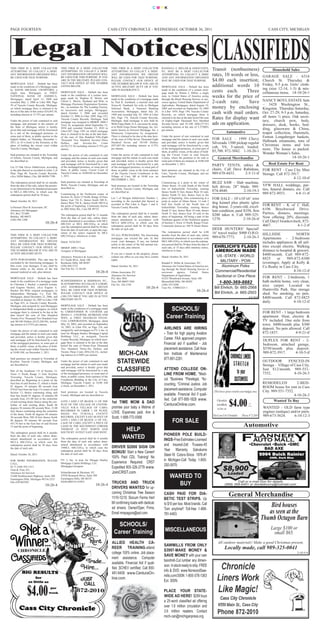 CMYK




PAGE FOURTEEN                                                                                  CASS CITY CHRONICLE - WEDNESDAY, OCTOBER 26, 2011                                                                                 CASS CITY, MICHIGAN




THIS FIRM IS A DEBT COLLECTOR                   THIS FIRM IS A DEBT COLLECTOR                   THIS FIRM IS A DEBT COLLECTOR                  RANDALL S. MILLER & ASSOCIATES,
ATTEMPTING TO COLLECT A DEBT.                   ATTEMPTING TO COLLECT A DEBT.                   ATTEMPTING TO COLLECT A DEBT.                  P.C. MAY BE A DEBT COLLECTOR
                                                                                                                                                                                              Transit (nonbusiness)                 Household Sales
ANY INFORMATION OBTAINED WILL
BE USED FOR THAT PURPOSE.
                                                ANY INFORMATION OBTAINED WILL
                                                BE USED FOR THIS PURPOSE. IF YOU
                                                                                                ANY INFORMATION WE OBTAIN
                                                                                                WILL BE USED FOR THAT PURPOSE.
                                                                                                                                               ATTEMPTING TO COLLECT A DEBT
                                                                                                                                               AND ANY INFORMATION OBTAINED
                                                                                                                                                                                              rates, 10 words or less,        GARAGE SALE – 6316
                                                ARE IN THE MILITARY, PLEASE CON-                PLEASE CONTACT OUR OFFICE AT                   MAY BE USED FOR THAT PURPOSE.                  $4.00 each insertion;           Church St. Thursday &
MORTGAGE SALE - Default has been                TACT OUR OFFICE AT THE NUMBER                   THE NUMBER BELOW IF YOU ARE IN
                                                LISTED BELOW.                                                                                                                                 additional words 10             Friday, 9-5 p.m. Girls’ cloth-
made in the conditions of a Mortgage made                                                       ACTIVE MILITARY DUTY OR IF YOU                 MORTGAGE SALE - Default has been
by DAVID MICHAEL CRAWFORD, a                                                                    ARE IN BANKRUPTCY.                             made in the conditions of a certain mort-                                      ing (size 12-14, 1-3) & mis-
single man, Mortgagor, to FIRST                 MORTGAGE SALE – Default has been                                                               gage made by Dennis J. Dillon, a single
                                                                                                                                                                                              cents each.      Three          cellaneous items. 14-10-26-1
                                                made in the conditions of a certain mort-
NATIONAL BANK OF AMERICA,
Mortgagee, dated April 12, 2000 and             gage made by Stephen H. Morris and
                                                                                                MORTGAGE SALE - Default has been
                                                                                                made in the conditions of a mortgage made
                                                                                                                                               man, to United States of America acting
                                                                                                                                               through the Rural Housing Service or suc-
                                                                                                                                                                                              weeks for the price of
recorded May 2, 2000 in Liber 800, Page         Christi L. Morris, Husband and Wife, to         by Paul R. Zumbach, a married man and          cessor agency, United States Department of     2-cash rate.      Save          NANCY BOYL ESTATE Sale
59 of Tuscola County Records, Michigan,         Mortgage Electronic Registration Systems,       Teresa K. Zumbach, his wife, to Michigan       Agriculture, Mortgagee, dated August 19,                                       – 3428 Washington St.,
on which mortgage there is claimed to be        Inc., as nominee for The Lending Factory,
                                                its successors and assigns, Mortgagee,
                                                                                                National Bank, a National Banking              2005 and recorded on September 14, 2005        money by enclosing              Kingston. Thursday-Saturday,
due as of the date of this notice $18,893.39,                                                   Association, Mortgagee, dated July 26,         in Liber 1054, Page 194, Tuscola County
including interest at 13.75% per annum.
                                                dated October 3, 2006 and recorded
                                                                                                1994 and recorded July 29, 1994 in Liber       Records, on which mortgage there is
                                                                                                                                                                                              cash with mail orders.          Oct. 27-29, 9-5 p.m. Saturday,
                                                October 13, 2006 in Liber 1099, Page 222,
                                                                                                662, Page 176, Tuscola County Records,         claimed to be due at the date hereof the sum   Rates for display want          all items ½ price. Oak secre-
                                                Tuscola County Records, Michigan. Said
Under the power of sale contained in said       mortgage was assigned to SRMOF 2009-1           Michigan. Said mortgage is now held by         of Eighty-Eight Thousand Two Hundred                                           tary, church pew, beds,
mortgage, and pursuant to the statutes of       Trust, by assignment dated September 15,        Wells Fargo Bank, N.A. successor by merg-      Seventy-Seven and 91/100 ($88,277.91)          ads on application.             dressers, desk, books, bed-
the State of Michigan, notice is hereby         2010 and recorded October 13, 2010 in           er to Wells Fargo Home Mortgage, Inc. for-     including interest at the rate of 5.37500%
given that said mortgage will be foreclosed                                                     merly known as Norwest Mortgage, Inc. a        per annum.                                                                     ding, glassware & China,
                                                Liber1207, Page 1501 on which mortgage                                                                                                                Automotive
by a sale of the mortgaged premises, or         there is claimed to be due at the date here-    Minnesota Corporation by assignment.                                                                                          teapot collection, Hummels,
some part of them, at public auction to the     of the sum of One Hundred Fifty-Eight           There is claimed to be due at the date here-   Under the power of sale contained in said                                      Fenton Longaberger baskets,
highest bidder, on Thursday, December 1,        Thousand Two Hundred Seventy-Three              of the sum of Fifty-Seven Thousand Eight       mortgage and the statute in such case made     FOR SALE – 1999 Chevy
2011, at 10 o’clock in the forenoon, at the     Dollars      and     Seventy-Six      Cents     Hundred Seven and 38/100 Dollars               and provided, notice is hereby given that      Silverado 1500 pickup regular   Hallmark ornaments, tons of
place of holding the circuit court within       ($158,273.76) including interest 9.75% per      ($57,807.38) including interest at 4.75%       said mortgage will be foreclosed by a sale
                                                                                                                                                                                              cab, V6, 5-speed, loaded.       Christmas items and lots
Tuscola County, Michigan.                       annum.                                          per annum.                                     of the mortgaged premises, or some part of
                                                                                                                                                                                              $5,700. 872-3842. 1-10-26-1     more. The house is packed.
                                                                                                                                               them, at public venue, at the place of hold-
Said premises are situated in the Township      Under the power of sale contained in said       Under the power of sale contained in said      ing the Circuit Court in said Tuscola
                                                                                                                                                                                                                              Wonder Woman’s Sales.
of Arbela, Tuscola County, Michigan, and        mortgage and the statute in such case made      mortgage and the statute in such case made     County, where the premises to be sold or          General Merchandise                             14-10-26-1
are described as:                               and provided, notice is hereby given that       and provided, notice is hereby given that      some part of them are situated, at 10:00 AM
                                                said mortgage will be foreclosed by a sale      said mortgage will be foreclosed by a sale     on December 1, 2011.                   PARTY TENTS, tables &                 Real Estate For Rent
Lot 23 Oak Grove Subdivision, according         of the mortgaged premises, or some part of      of the mortgaged premises, or some part of
to the plat thereof as recorded in Liber 2 of   them, at public venue, Circuit Court of                                                 Said premises are situated in the City of chairs. Call Dave Rabideau, FOR RENT - Cass City Mini
                                                                                                them, at public venue at the front entrance
Plats, Page 40, Tuscola County Records;         Tuscola County at 10:00AM on December           of the Tuscola Circuit Courthouse in theCaro, Tuscola County, Michigan, and are 989-670-4433.               2-5-11-tf Storage. Call 872-3917.
c/k/a 10284 Baker, Clio, MI 48420-7709.         1, 2011.                                        Village of Caro, MI at 10:00 a.m. on    described as:
                                                                                                DECEMBER 1, 2011.                                                                                                                            4-12-10-tf
The redemption period shall be six months Said premises are situated in Township of                                                     Commencing at a point in the center of BUZZ SAW – Slab machine,
from the date of the sale, unless the premis- Wells, Tuscola County, Michigan, and are Said premises are located in the Township Almer Street, 10 rods South of the North belt driven, 28” blade. 989- VFW HALL weddings, par-
es are determined to be abandoned pursuant described as:
                                                                                                                                                                                                           2-10-19-3 ties, funeral dinners, etc. Call
                                                                                            of Arbela, Tuscola County, Michigan, and line of Indianfields Township, running
to MCLA 600.3241a, in which case the                                                        are described as:                           thence South 52 feet, thence West 10 rods, 874-4840.
redemption period shall be 30 days.           Commencing at the Northwest corner of                                                     thence North 52 feet, thence East to the
                                                                                                                                                                                                                        989-872-4933.         4-8-11-tf
                                              Section 18, Town 12 North, Range 10 East, Lot 1 of Morgan Subdivision Number 1, place of beginning. Also commencing at a
Dated: October 26, 2011                       thence East 726 ft.; thence South 300 ft.; according to the recorded plat thereof as point in center of Almer Street, 13 rods 2 FOR SALE - 10’x10’x6’ wire
                                              thence West 726 ft.; thence North 300 ft to recorded in Plat Liber 4, Pages 7 and 8, half feet South of the North line of dog kennel plus plastic igloo
                                              the point of beginning. Commonly known                                                                                                                                    FOR RENT - K of C Hall,
LeVasseur Dyer & Associates, PC                                                             Tuscola County Records.                     Indianfields Township, running thence dog house. 2-years-old, excel-
                                                                                                                                        South 51 feet, thence West 10 rods, thence lent condition, paid $350, first 6106        Beechwood Drive.
                                              as 2002 Riley Rd., Caro MI 48723.
Attorneys for Mortgagee
P.O. Box 721400
                                              The redemption period shall be 12 months
                                                                                            The redemption period shall be 6 months North 51 feet, thence East 10 rods to the
                                                                                                                                                                                      $200 takes it. Call 989-325-      Parties, dinners, meetings.
                                                                                                                                                                                                          2-10-26-tf Now offering 20% discount.
Berkley, MI 48072                             from the date of such sale, unless deter- from the date of such sale, unless deter- place of beginning. All being a part of the 1270.
(248) 586-1200                                                                              mined abandoned in accordance with Northeast quarter of the Northwest quarter
                                              mined abandoned in accordance with MCL
                                  10-26-4 600.3241 or MCL 600.3241a, in which MCLA §600.3241a, in which case the of Section 3, Town 12 North, Range 9 East.                                                             Call Daryl Iwankovitsch, 872-
                                              case the redemption period shall be 30 days   redemption period shall be 30 days from Commonly known as: 505 N Almer Street.                                              4667.                  4-1-2-tf
                                              from the date of such sale, or upon the expi- the date of such sale.                                                                    DEER HUNTERS’ Special!
                                              ration of the notice required by MCL                                                      The redemption period shall be 6.00 16’ travel trailer. $900 O.B.O.
THIS FIRM IS A DEBT COLLECTOR 600.3241a(c), whichever is later.                             TO ALL PURCHASERS: The foreclosing months from the date of such sale, unless                                                HILLSIDE              NORTH
ATTEMPTING TO COLLECT A DEBT.                                                               mortgagee can rescind the sale. In that determined abandoned in accordance with 989-670-7773.                  2-10-26-3 Apartments - 2-bedroom
ANY INFORMATION WE OBTAIN Dated: 10/26/2011                                                 event, your damages, if any, are limited MCL 600.3241a, in which case the redemp-
WILL BE USED FOR THAT PURPOSE.                                                              solely to the return of the bid amount ten- tion period shall be 30 days from the date of
                                                                                                                                                                                                                        includes appliances & all util-
PLEASE CONTACT OUR OFFICE AT SRMOF 2009-1 Trust                                             dered at sale, plus interest.               such sale, or 15 days after statutory notice,  EHRLICH’S FLAGS ities except electric. Walking
THE NUMBER BELOW IF YOU ARE IN Assignee of Mortgagee                                                                                    whichever is later.                             AMERICAN MADE                   distance to hospital & grocery.
ACTIVE MILITARY DUTY.                                                                       If you are a tenant in the property, please                                                                                 $400/month. Call 989-872-
                                              Attorneys: Potestivo & Associates, P.C.       contact our office as you may have certain Dated: October 26, 2011                           US -STATE - WORLD
ATTN PURCHASERS: This sale may be 811 South Blvd., Suite 100                                rights.                                                                                                                     8825      or    989-872-8300
rescinded by the foreclosing mortgagee. In Rochester Hills, MI 48307                                                                    Randall S. Miller & Associates, P.C.
                                                                                                                                                                                            MILITARY - POW              (evenings). Apply at Kelly &
that event, your damages, if any, shall be (248) 844-5123                                   Dated: October 26, 2011                     Attorneys for United States of America act-         Aluminum Poles              Co Realty in Cass City.
limited solely to the return of the bid Our File No: 11-44189                                                                           ing through the Rural Housing Service or
amount tendered at sale, plus interest.                                        10-26-4 Orlans Associates, P.C.                          successor      agency,     United     States    Commercial/Residential                               4-10-12-tf
                                                                                            Attorneys for Servicer                      Department of Agriculture                       Sectional or One Piece
MORTGAGE SALE - Default has been                                                            P.O. Box 5041                               43252 Woodward Avenue, Suite 180                                                FOR RENT - 2-bedroom, 1
made in the conditions of a mortgage made SCHNEIDERMAN & SHERMAN, P.C., Troy, MI 48007-5041                                                                                                                             bath mobile home, very clean,
by Christina J. Hackel, a married woman, IS ATTEMPTING TO COLLECT A DEBT, File No. 326.1194
                                                                                                                                        Bloomfield Hills, MI 48302
                                                                                                                                        (248) 335-9200
                                                                                                                                                                                          1-800-369-8882
and Eugene Hackel, a/k/a Eugene A. ANY INFORMATION WE OBTAIN
                                                                                                                                                                                                                        nice carpet. Located in
                                                                                                                             10-26-4 Case No. 11MI02323-1                              Bill Ehrlich, Sr. 665-2568       Huntsville Park. Has storage
Hackel, His Wife, original mortgagors, to WILL BE USED FOR THAT PURPOSE.                                                                                                 10-26-4
Independent Mortgage Co. East MI, PLEASE CONTACT OUR OFFICE AT                                                                                                                         Bill Ehrlich, Jr. 665-2503       shed. No smoking, no pets.
Mortgagee, dated December 22, 2006, and (248) 539-7400 IF YOU ARE IN ACTIVE                                                                                                                                   2-4-16-tf $400/month. Call 872-8825
recorded on January 16, 2007 in Liber 1108 MILITARY DUTY.
on Page 452, in Tuscola County Records,                                                                                                                                                                                 daily.               4-10-12-tf
Michigan, and assigned by said Mortgagee        MORTGAGE SALE – Default has been
to Independent Bank as assignee, on which
mortgage there is claimed to be due at the
                                                made in the conditions of a mortgage made
                                                by CHRISTOPHER W. COURTER and
                                                                                                                                                     SCHOOLS/                                                                 FOR RENT - 1 large bedroom
                                                DIANA C. COURTER, HUSBAND AND
date hereof the sum of One Hundred
Twenty-Five Thousand Two Hundred Four           WIFE, to FIRST FRANKLIN FINAN-                                                                     Career Training                                                            apartment. Heat, electric &
and 90/100 Dollars ($125,204.90), includ-       CIAL CORPORATION, Mortgagee, dated                                                                                                                                            TV included. One mile from
ing interest at 6.375% per annum.               May 16, 2003, and recorded on September                                                                                                                                       town. $400/month plus $300
                                                16, 2003, in Liber 954, on Page 134, and
                                                assigned by said mortgagee to FV- I, Inc. in
                                                                                                                                                                                                                              deposit. No pets allowed. Call
Under the power of sale contained in said
mortgage and the statute in such case made      trust for Morgan Stanley Mortgage Capital                                                                                                                                     872-1837.            4-9-21-tf
and provided, notice is hereby given that       Holdings LLC, as assigned, Tuscola
said mortgage will be foreclosed by a sale      County Records, Michigan, on which mort-                                                                                                                                      DUPLEX FOR RENT - 2-
of the mortgaged premises, or some part of      gage there is claimed to be due at the date
them, at public venue, at the place of hold-    hereof the sum of Ninety-Four Thousand                                                                                                                                        bedroom, attached garage,
ing the circuit court within Tuscola County,    Two Hundred Thirty-Six Dollars and                                                                                                                                            $550/month plus deposit.
at 10:00 AM, on December 1, 2011.               Twenty-Three Cents ($94,236.23), includ-
                                                ing interest at 6.500% per annum.                     MICH-CAN                                                                                                                989-872-3917.    4-10-5-tf
Said premises are situated in Township of
Koylton, Tuscola County, Michigan, and
are described as:
                                                Under the power of sale contained in said
                                                mortgage and the statute in such case made
                                                                                                     STATEWIDE                                                                                                                OUTDOOR          FENCED-IN
                                                                                                                                                                                                                              Storage – Village of Cass City.
                                                and provided, notice is hereby given that
Part of the Southeast 1/4 of Section 12,        said mortgage will be foreclosed by a sale
                                                of the mortgaged premises, or some part of
                                                                                                     CLASSIFIED                                                                                                               Just $12/month. 989-551-
                                                                                                                                                                                                                              7352.                4-10-26-3
Town 11 North, Range 11 East, Koylton
Township, Tuscola County, Michigan,             them, at public venue, front entrance of the
described as; Beginning at a point on the       Courthouse Building in the City of Caro,
East line of said Section 12, which is South    Michigan, Tuscola County at 10:00 AM                                                                                                                                          REMODELED             2-BED-
01 degrees 10 minutes 00 seconds East           o’clock, on December 1, 2011.
                                                                                                                                                                                                                              ROOM house for rent in Cass
978.65 feet from the East 1/4 corner of said
Section 12; thence continuing along said        Said premises are located in Tuscola
                                                                                                       ADOPTION                                                                                                               City. 989-551-7352.
East line South 01 degrees 10 minutes 00        County, Michigan and are described as:                                                                                                                                                            4-10-26-3
seconds East, 411.00 feet to the centerline
of and existing drain; thence along the cen-
terline of said existing drain, South 88
degrees 50 minutes 00 seconds West, 33.00
                                                LOTS 1 AND 2 OF BLOCK 11 OF THE
                                                PLAT OF THE VILLAGE OF CENTER-
                                                VILLE N/K/A VILLAGE OF CARO,
                                                RECORDED IN LIBER 1 OF PLATS,
                                                                                                                                                                                                        $4.00                        Wanted To Buy
                                                                                                                                                                                                                              WANTED - OLD farm type
feet; thence continuing along the centerline
                                                PAGES 59A TUSCOLA COUNTY
                                                                                                                                                                                                                              engines (antique) and/or parts.
of the drain, North 46 degrees 50 minutes
20 seconds West, 588.18 feet; thence North      RECORDS, EXCEPT EAST 60 FEET OF                                                                                                                                               989-673-5624.       6-10-12-3
88 degrees 50 minutes 00 seconds East
453.76 feet to the East line of said Section
                                                LOTS 1 AND 2 OF BLOCK 11 OF VIL-
                                                LAGE OF CARO, EXCEPT A PIECE OF                                                                         FOR SALE
12 and the point of beginning.                  LAND IN THE SOUTHWEST CORNER                                                                                                                                     Automotive
The redemption period shall be 6 months
                                                THEREOF 24 FEET NORTH AND
                                                SOUTH BY 10 FEET EAST AND WEST.
                                                                                                          HELP
from the date of such sale, unless deter-
mined abandoned in accordance with              The redemption period shall be 6 months                  WANTED
MCLA 600.3241a, in which case the               from the date of such sale unless deter-
redemption period shall be 30 days from         mined abandoned in accordance with                                                                                                                                  •Chevrolet •Buick •GMC
the date of such sale.                          1948CL 600.3241a, in which case the
                                                redemption period shall be 30 days from
                                                                                                                                                                                                                           BAD AXE
Dated: October 26, 2011                         the date of such sale.                                                                                                                                                    2004 Buick Rainier
                                                                                                                                                                                                 DON OUVRY                        AWD, Dark Blue
FOR MORE INFORMATION, PLEASE                    FV- I, Inc. in trust for Morgan Stanley
CALL:                                           Mortgage Capital Holdings, LLC
                                                Mortgagee/Assignee
FC F (248) 593-1313
Trott & Trott, P.C.
                                                Schneiderman & Sherman, P.C.
                                                                                                                                                                                                    $8,900
Attorneys for Servicer                                                                                                                                                                                 Loaded
31440 Northwestern Highway, Suite 200
Farmington Hills, Michigan 48334-2525
                                                23938 Research Drive, Suite 300
                                                Farmington Hills, MI 48335
                                                                                                                                                      WANTED TO
                                                SXSS.000319 CONV                                                                                                                                             Call or e-mail Don for details
File #387607F01
                                 10-26-4                                        10-26-4                                                                 BUY                                          (989) 269-6401 or donaldouvry@hotmail.com


                                                                                                                                                                                                        General Merchandise
                                                                                                                                                                                                                                  Bird houses
                                                                                                                                                                                                                                 as seen at the
                                                                                                                                                                                                                              Thumb Octagon Barn
                                                                                                    SCHOOLS/
                                                                                                                                                  MISCELLANEOUS                                                                    Large $100 or
                                                                                                  Career Training                                                                                                                   small $65.
                                                                                                                                                                                                 All outdoor materials! Make a good Christmas present.
                                                                                                                                                                                                     Locally made, call 989-325-0041
                                                                                                                                                                                                                                                    2-10-5-4




                $4.00
 