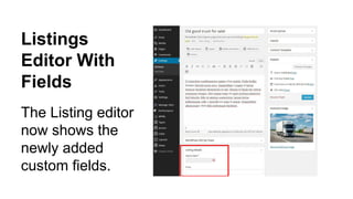 Listings
Editor With
Fields
The Listing editor
now shows the
newly added
custom fields.
 