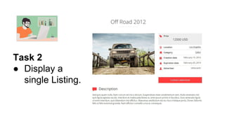 Task 2
● Display a
single Listing.
 
