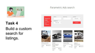 Task 4
Build a custom
search for
listings.
 