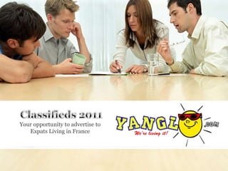 Classifieds 2011 Your opportunity to advertise to Expats Living in France 