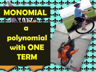 BINOMIALa polynomial with TWO TERMS