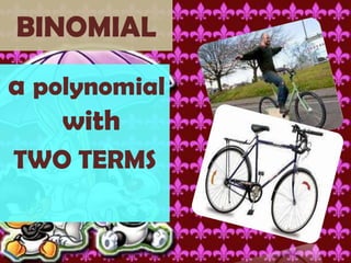 TRINOMIALa polynomial with THREETERMS