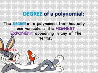DEGREE of a polynomial:The DEGREE of a polynomial in more than one variable is the highest sum of the exponentsExamples: