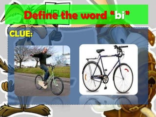 Define the word “bi”CLUE: