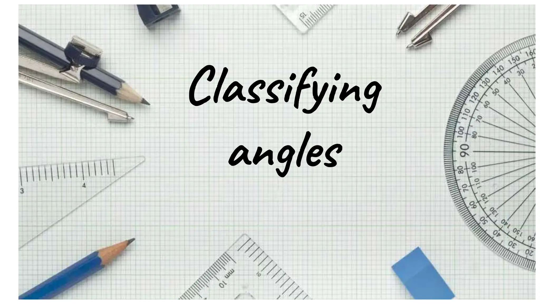 Classifying
angles
